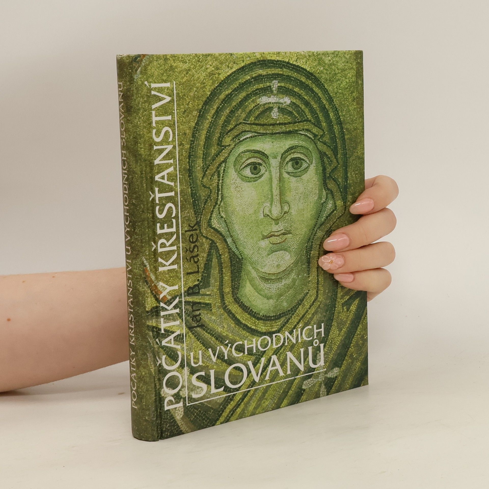 Jan Blahoslav Lášek Počátky křesťanství u východních Slovanů