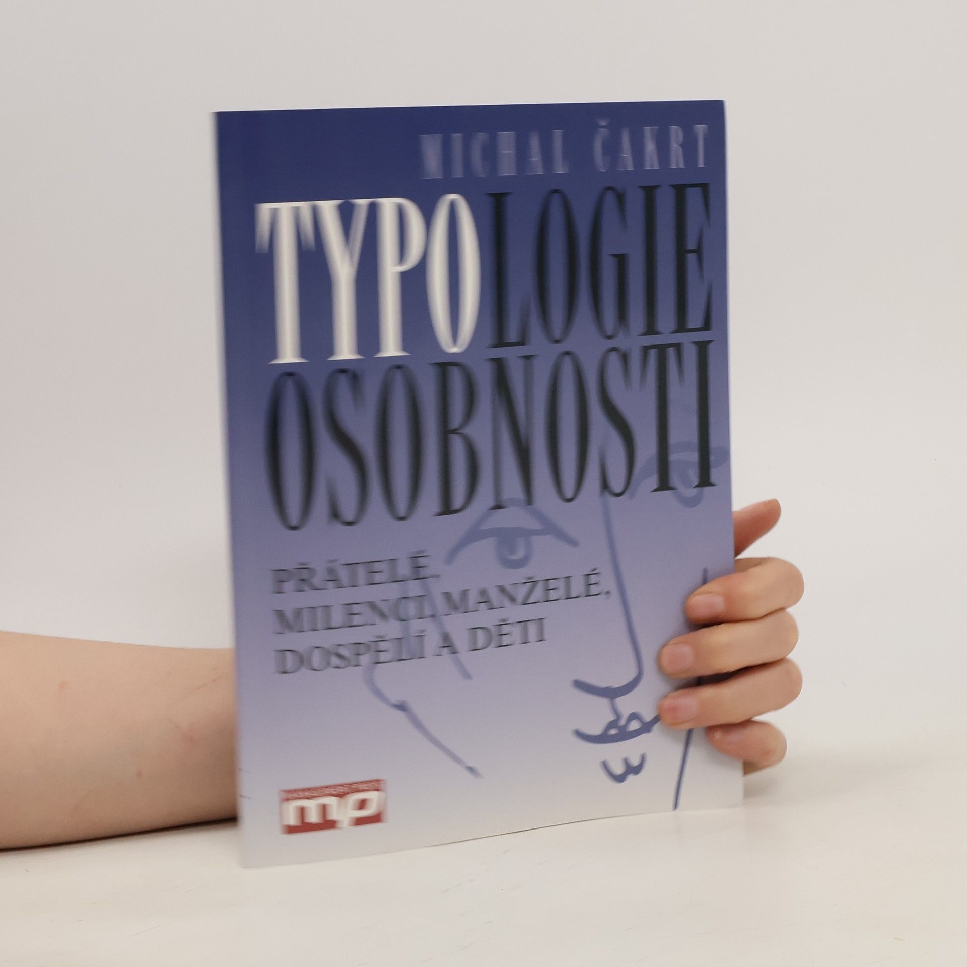 Michal Čakrt Typologie osobnosti. Přátelé, milenci, manželé, dospělí a děti