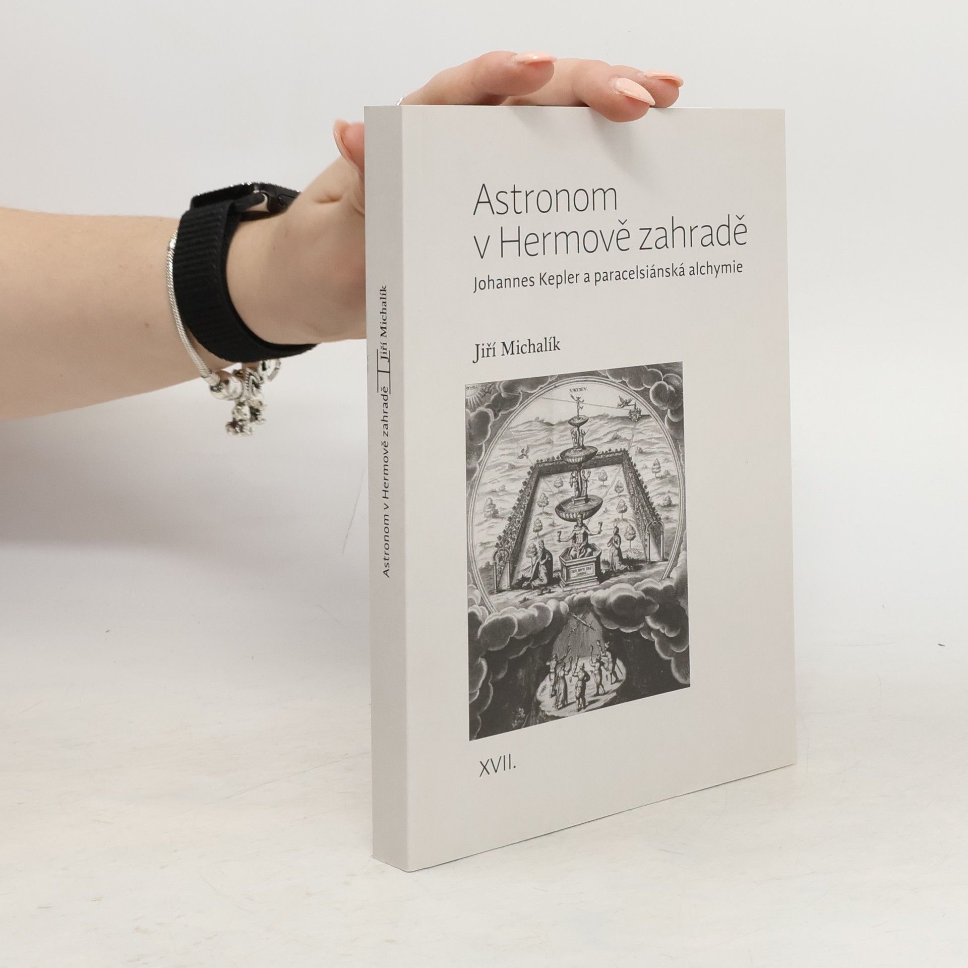 Jiří Michalík Astronom v Hermově zahradě: Johannes Kepler a paracelsiánská alchymie