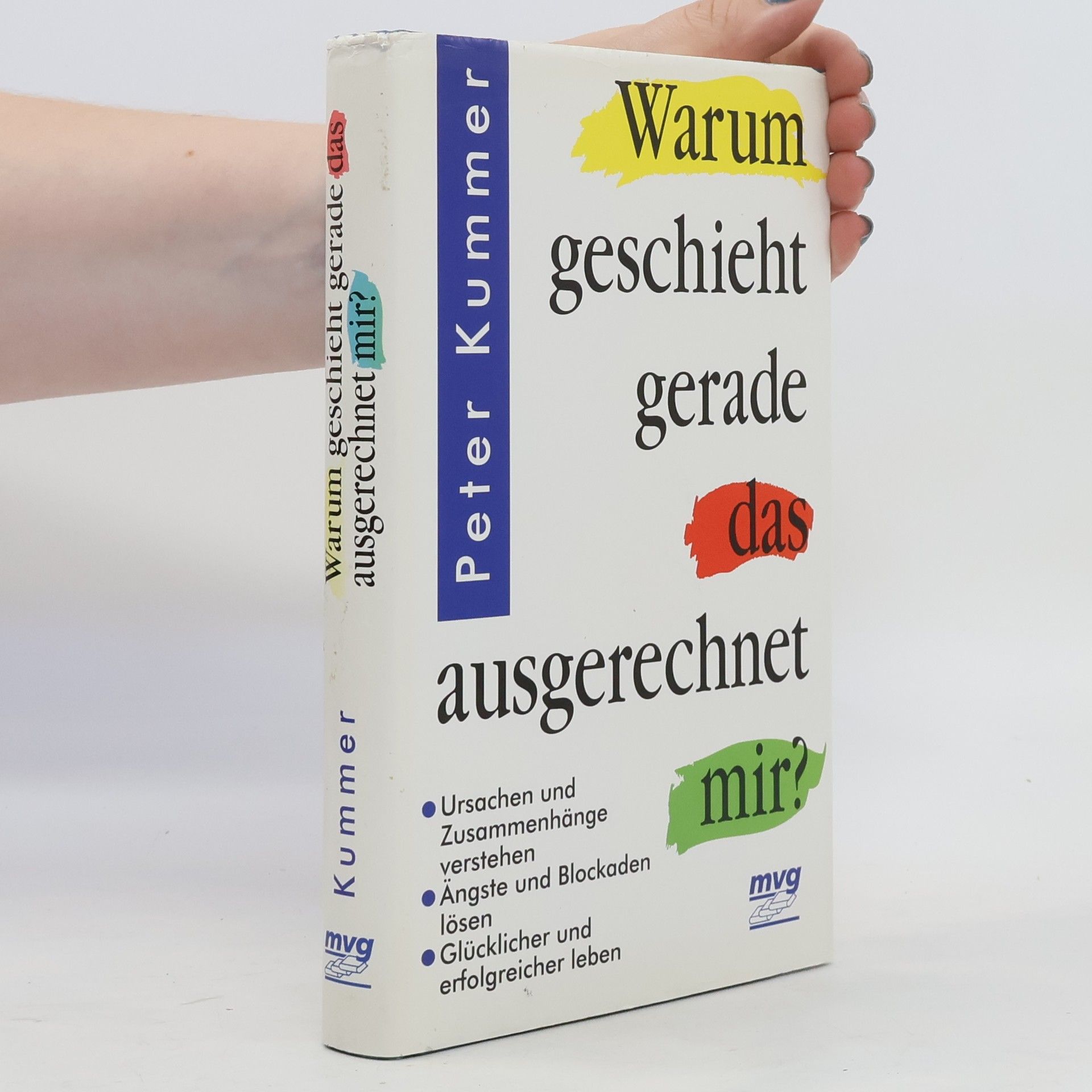 Peter Kummer Warum geschieht gerade das ausgerechnet mir?