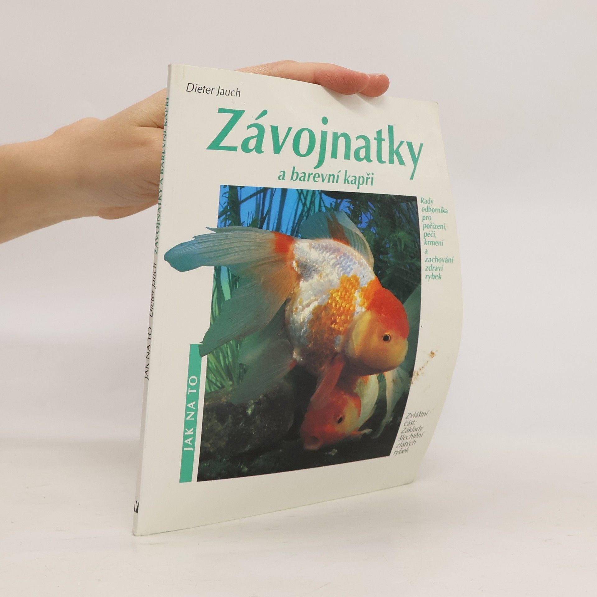 Dieter Jauch Závojnatky a barevní kapři v akváriu a zahradním rybníčku