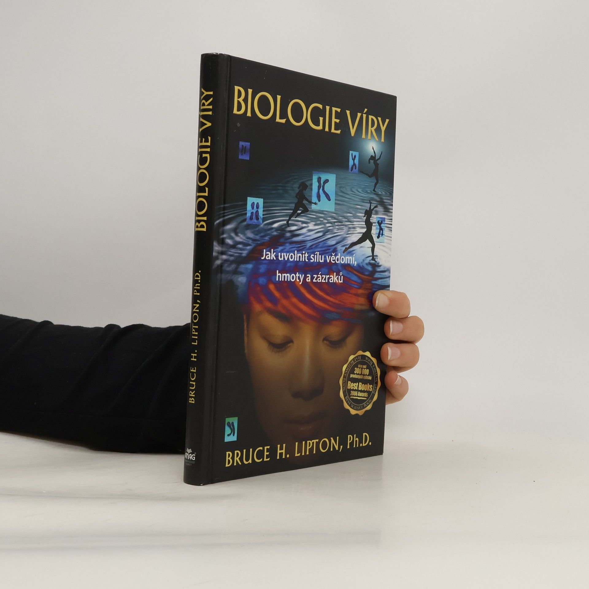 Bruce Lipton Biologie víry: Jak uvolnit sílu vědomí, hmoty a zázraků