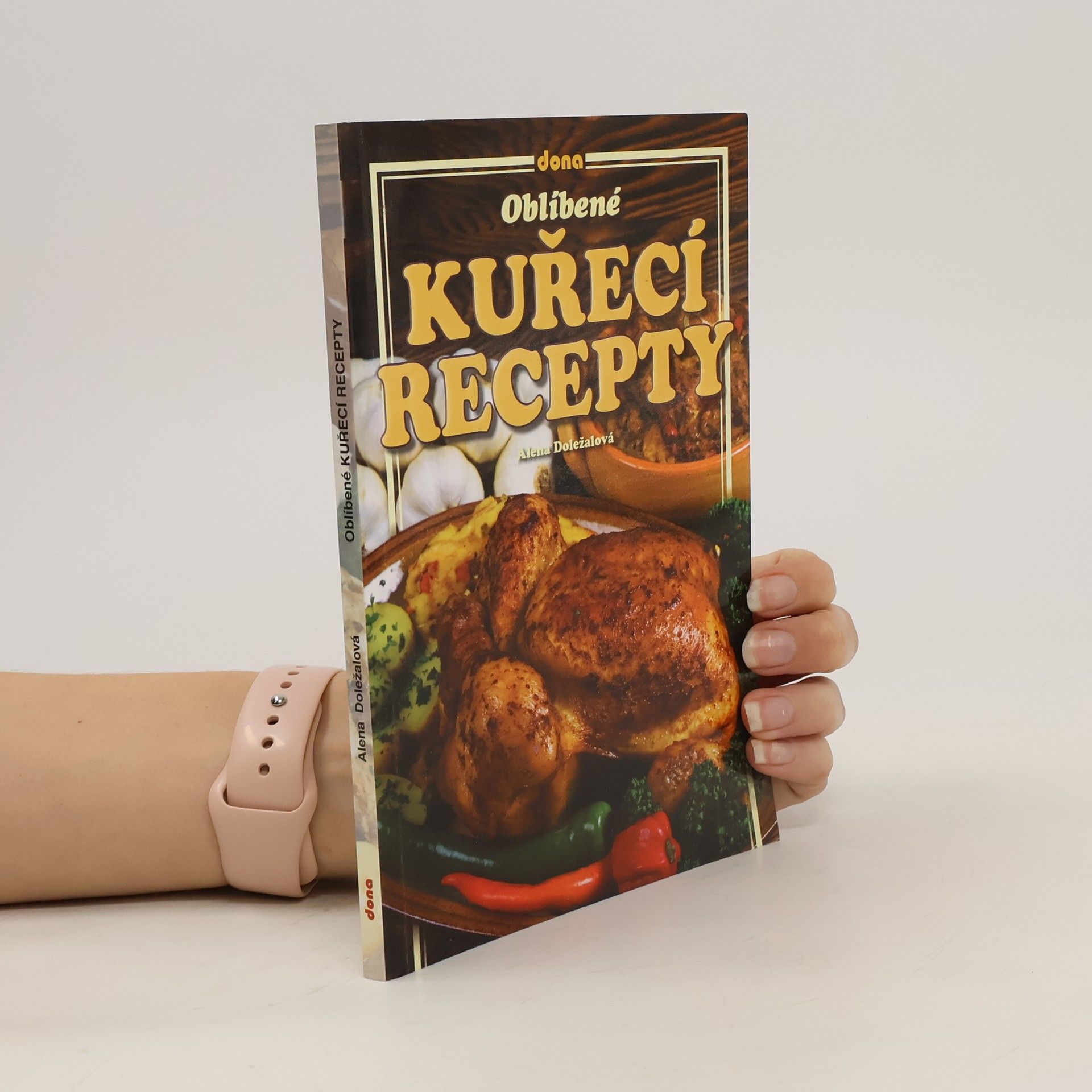 Alena Doležalová Oblíbené kuřecí recepty