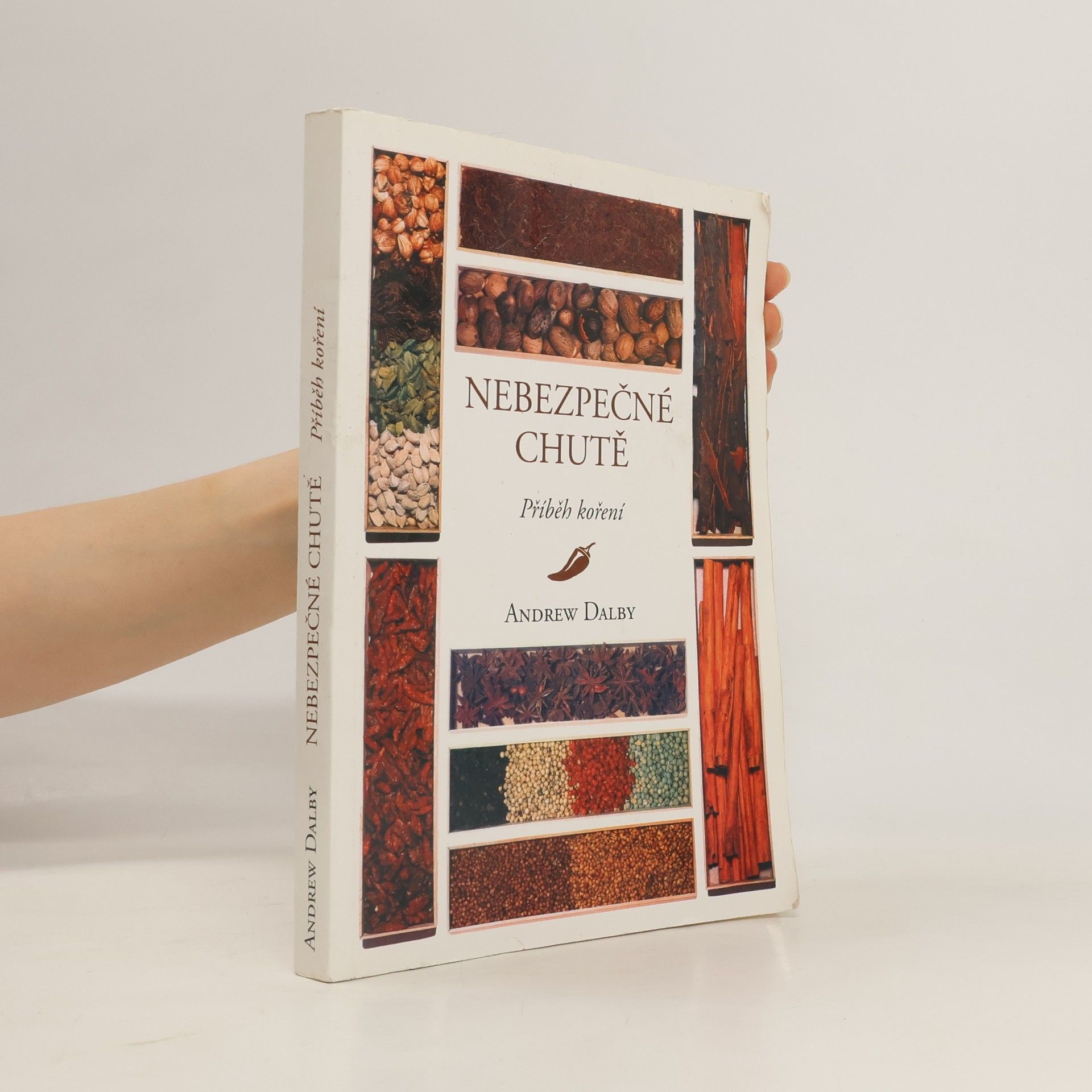Andrew Dalby Nebezpečné chutě - Příběh koření