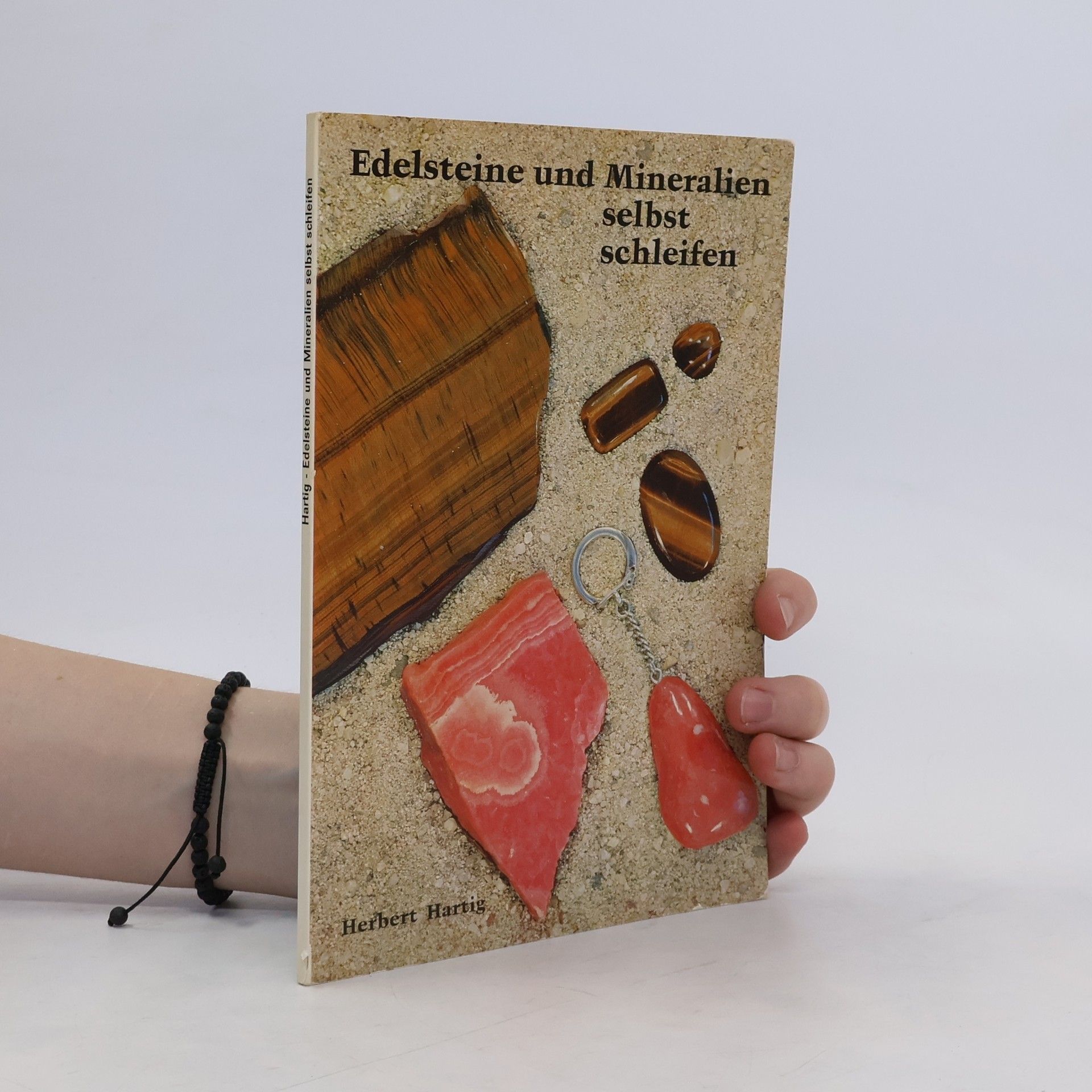 Herbert Hartig Edelsteine und Mineralien selbst schleifen
