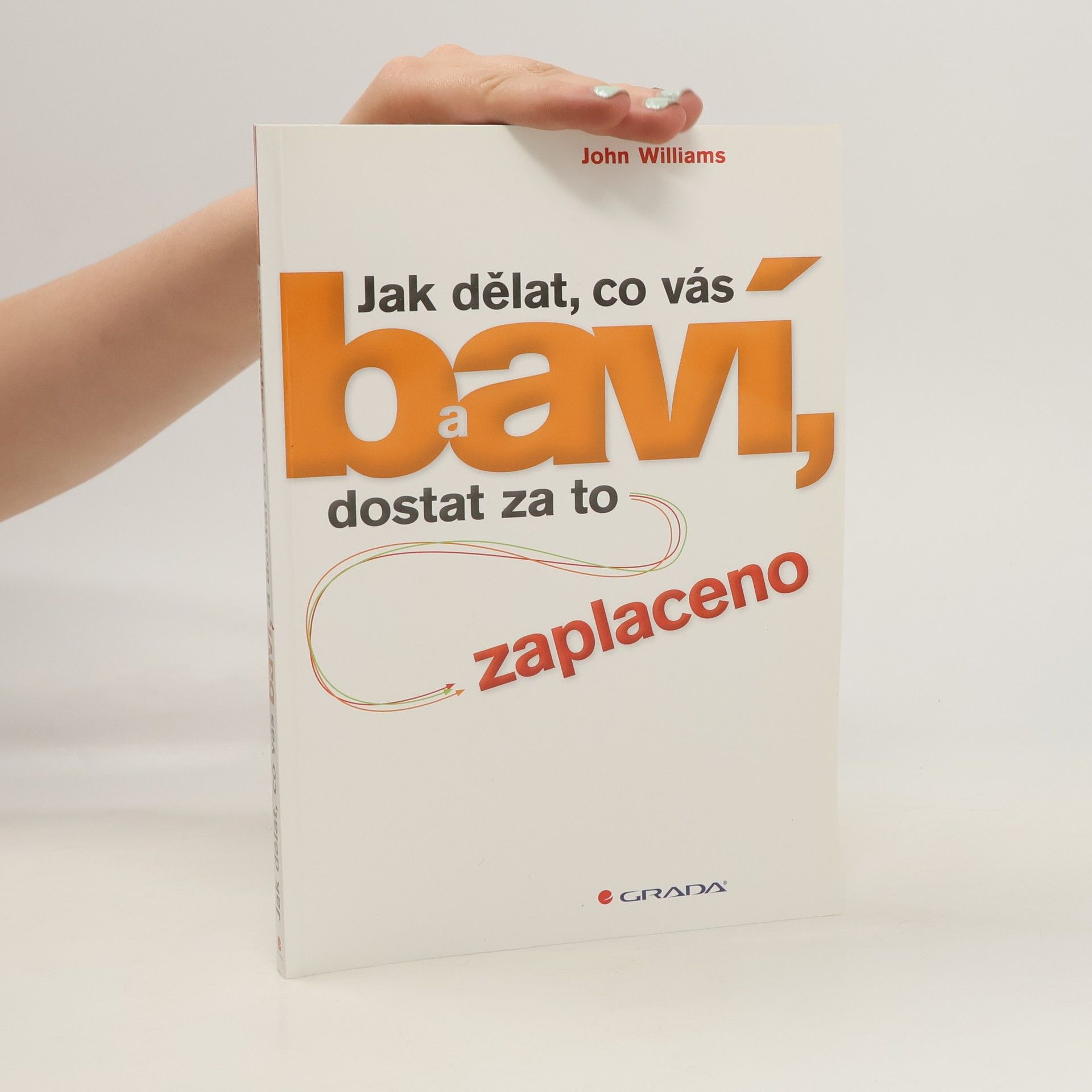 John Williams Jak dělat, co vás baví, a dostat za to zaplaceno