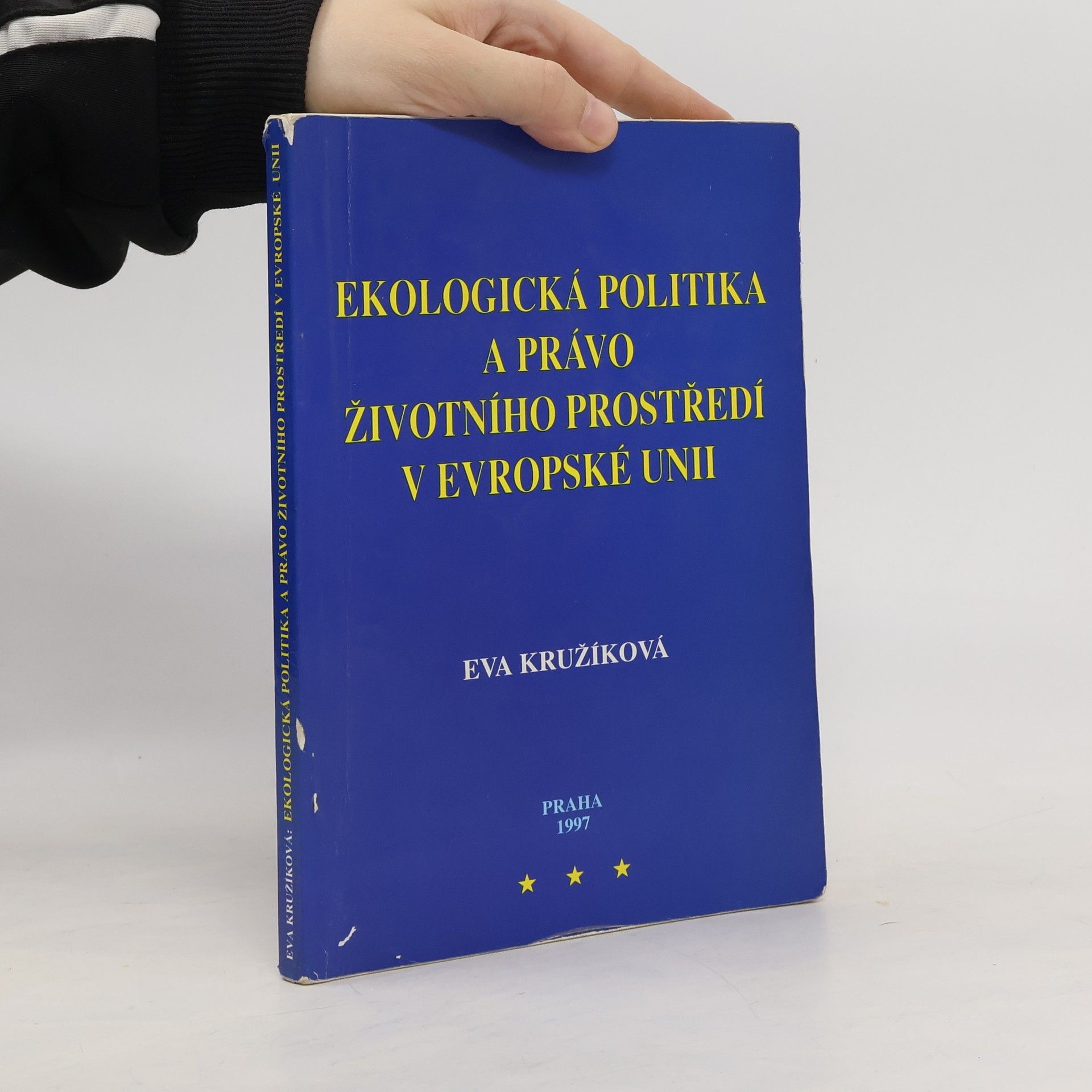 Eva Kružíková Ekologická politika a právo životního prostředí v Evropské unii