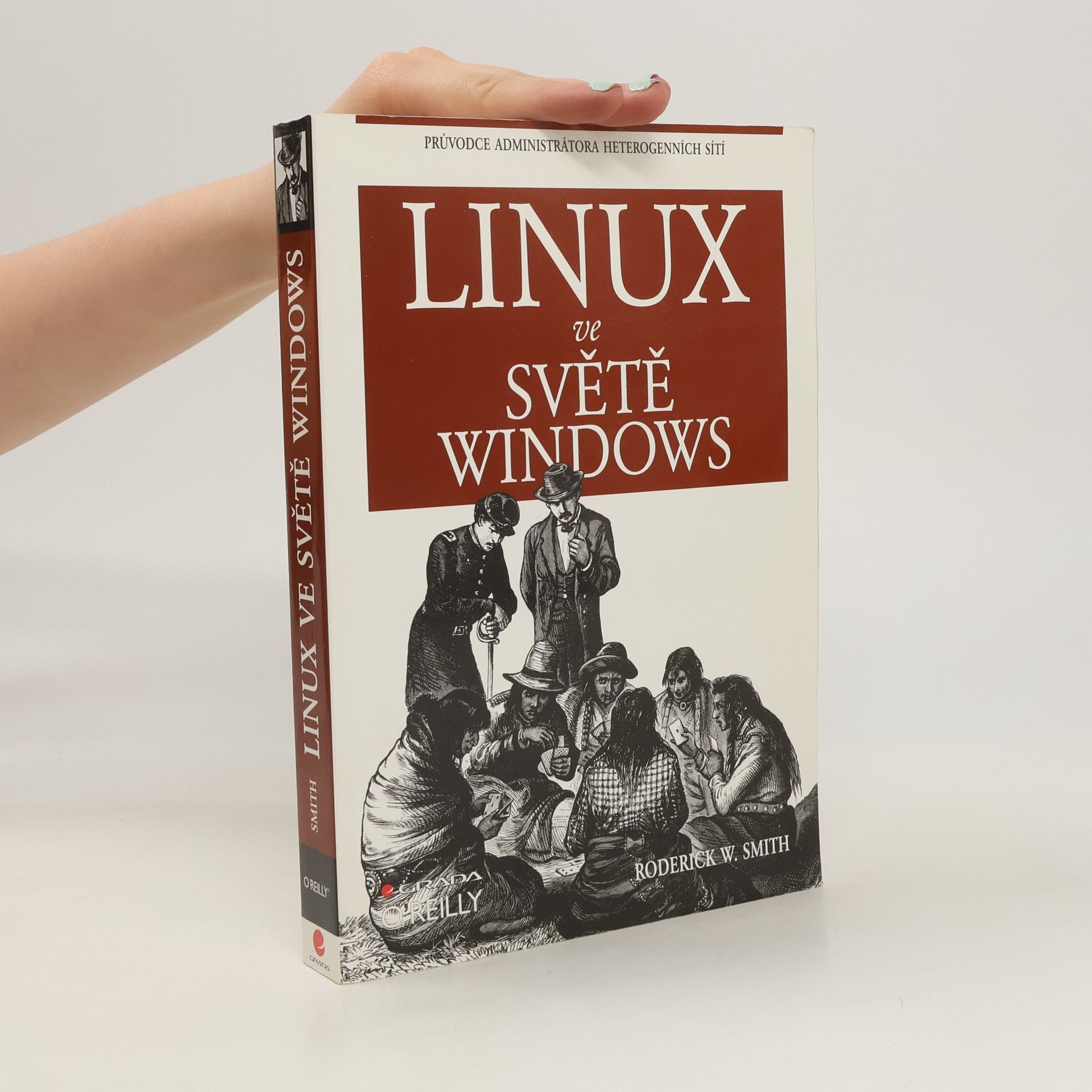 Roderick W. Smith Linux ve světě Windows : průvodce administrátora heterogenních sítí