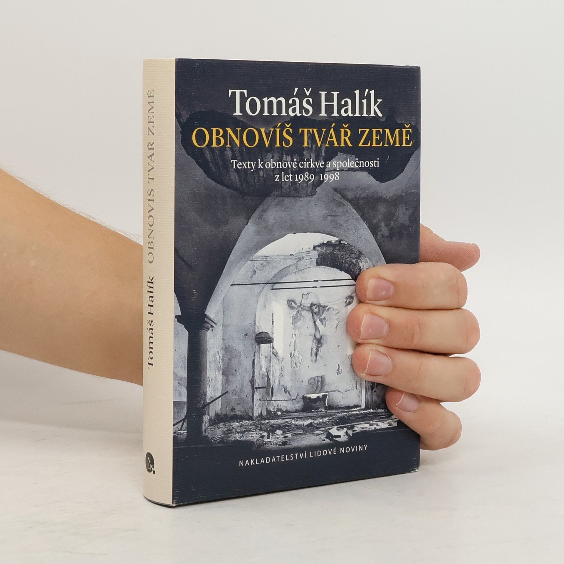 Tomáš Halík Obnovíš tvář země. Texty k obnově církve a společnosti z let 1989-1998