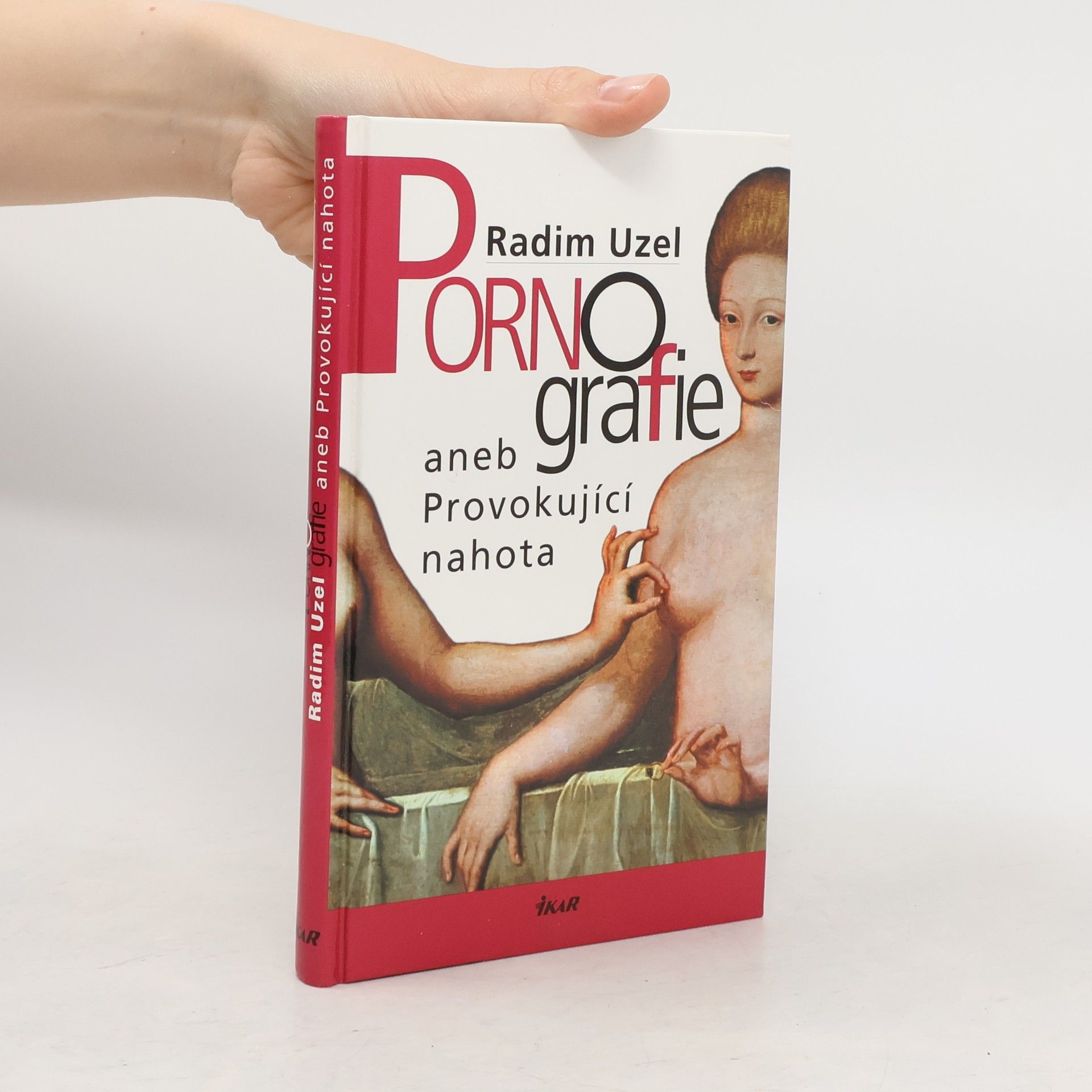 Radim Uzel Pornografie, aneb, Provokující nahota