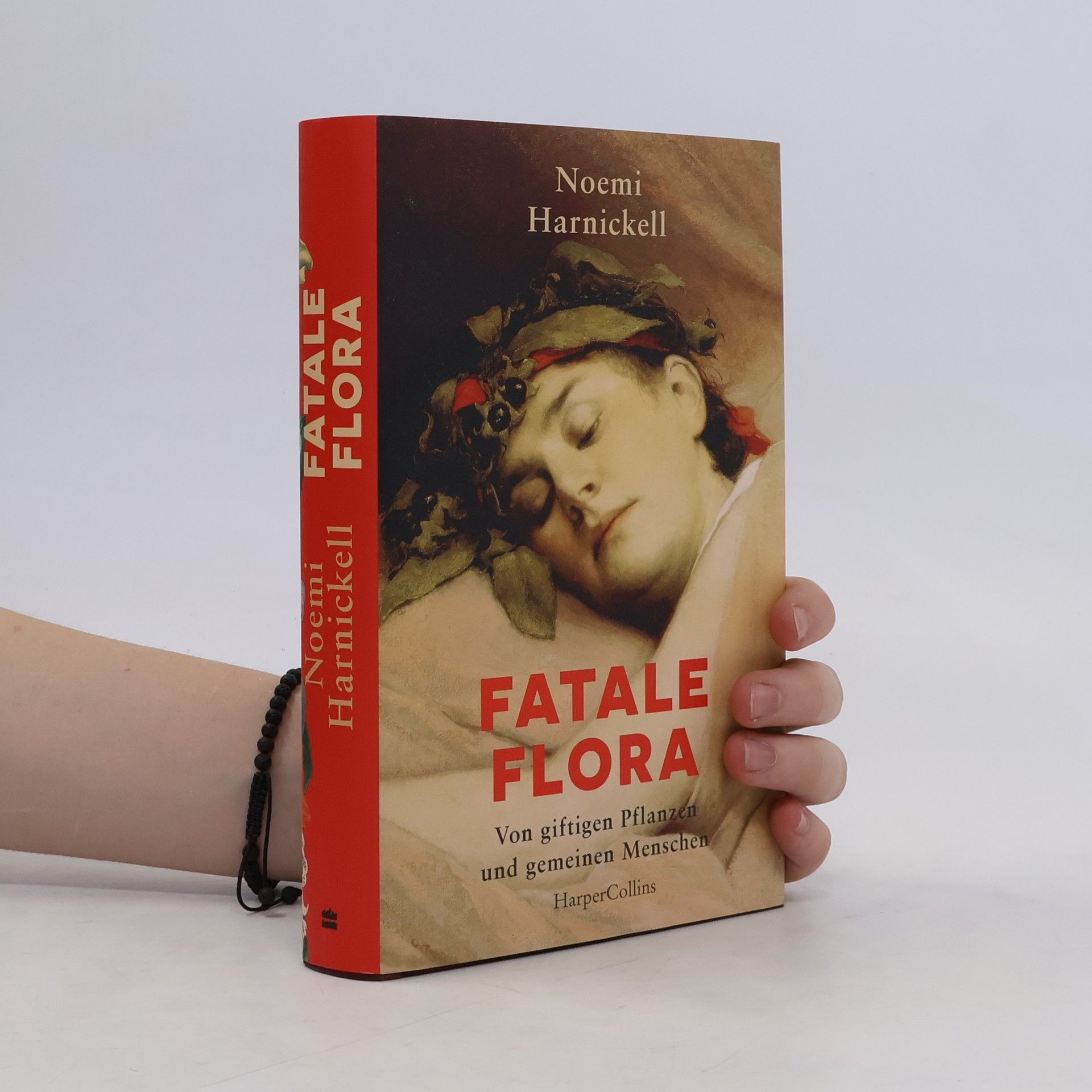 Noemi Harnickell Fatale Flora. Von giftigen Pflanzen und gemeinen Menschen