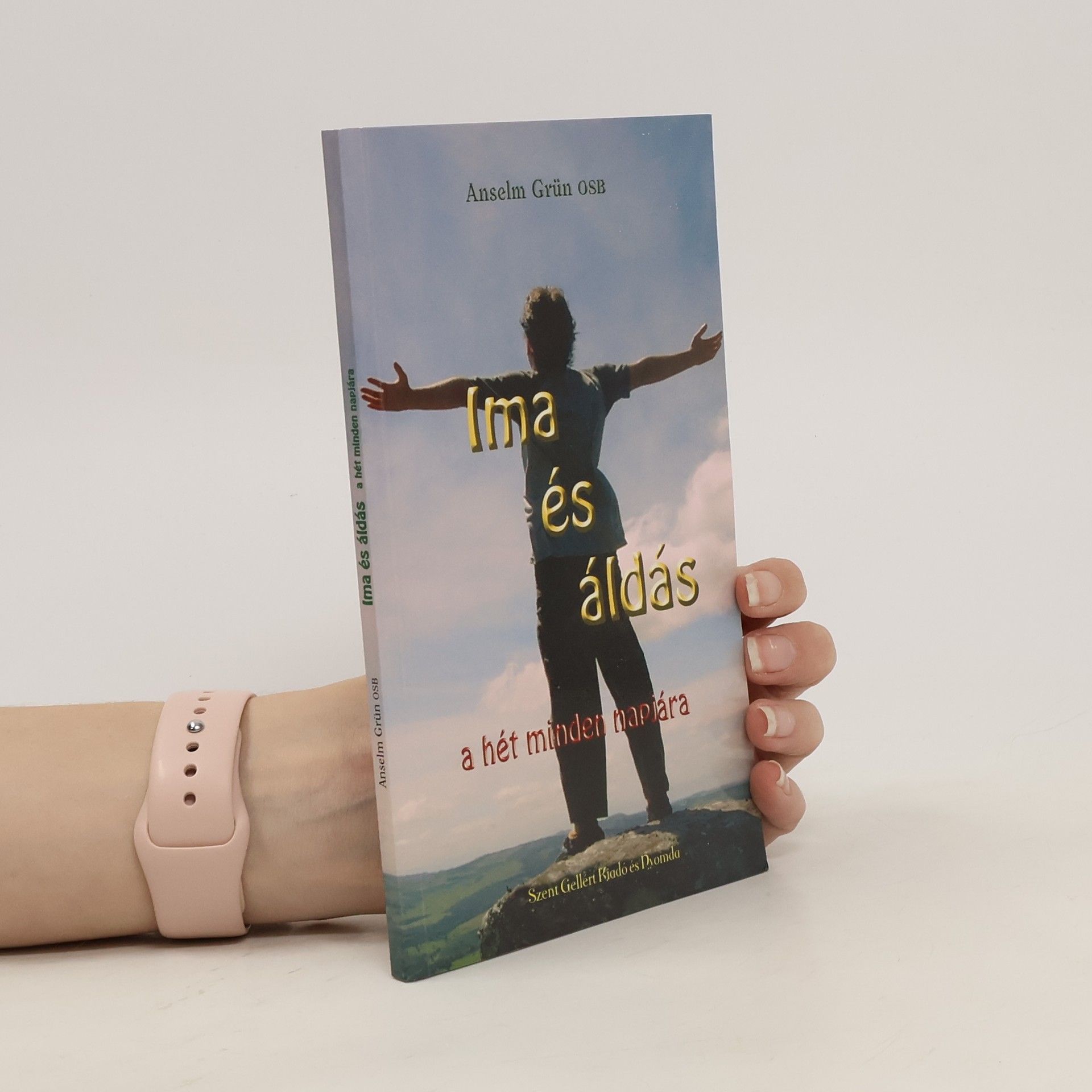 Anselm Grün Ima és áldás a hét minder napjára