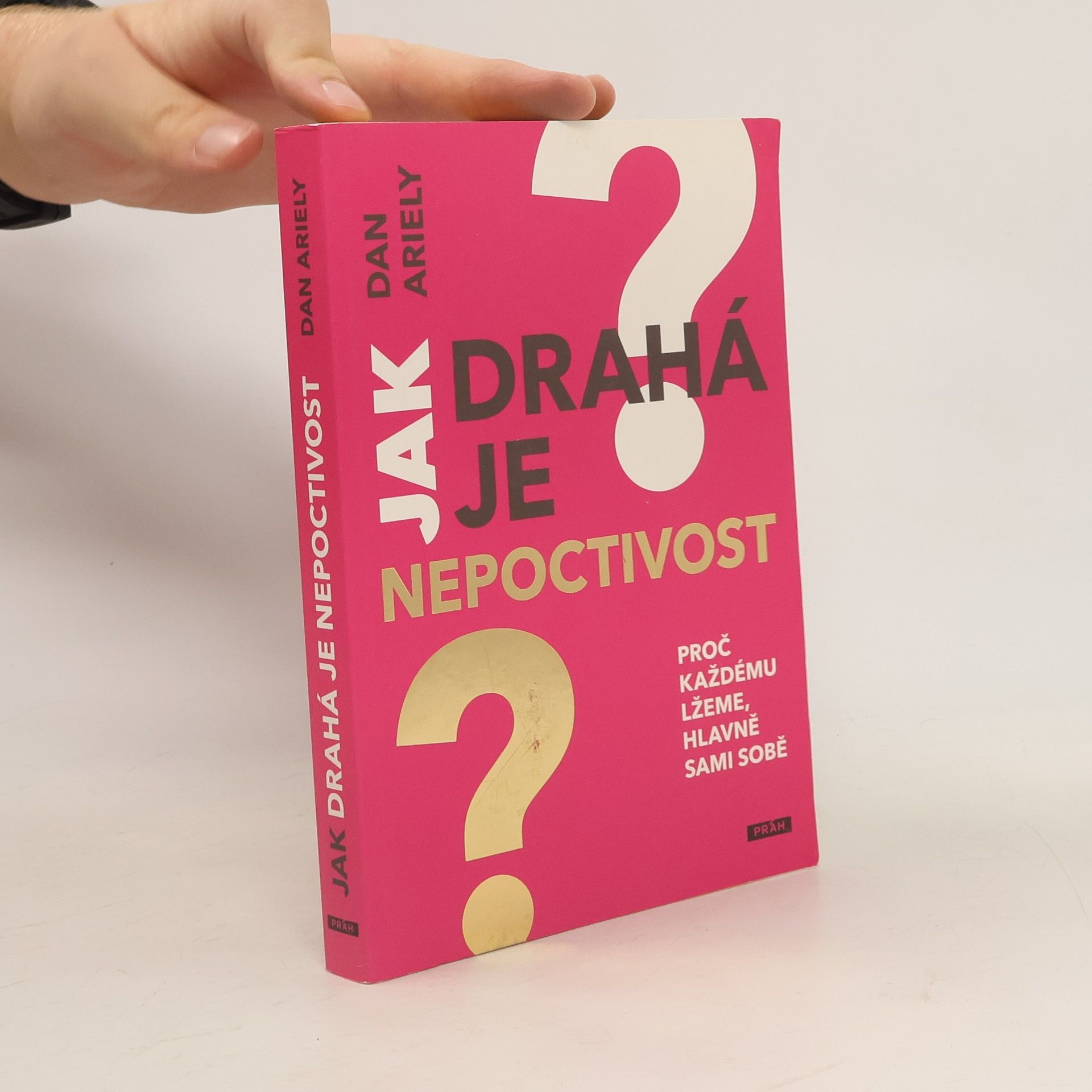 Dan Ariely Jak drahá je nepoctivost : proč každému lžeme, hlavně sami sobě