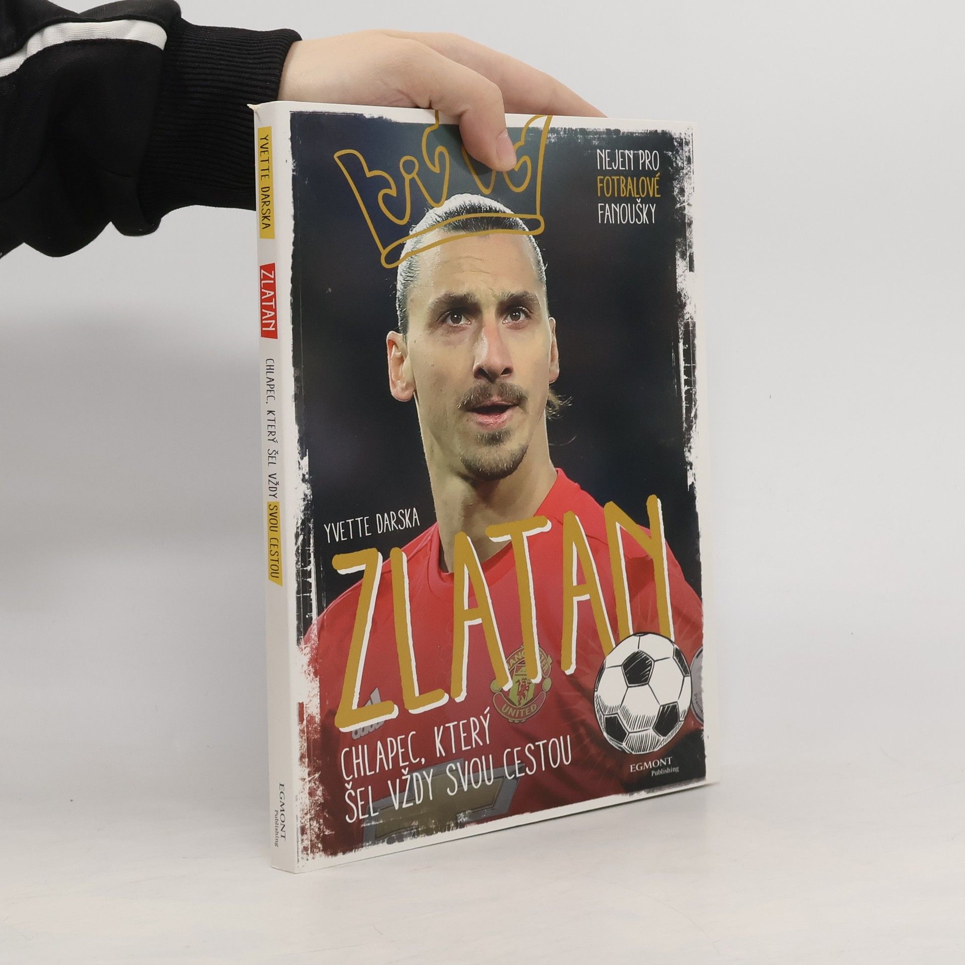 Yvette Darska Zlatan. Chlapec, který šel vždy svou cestou