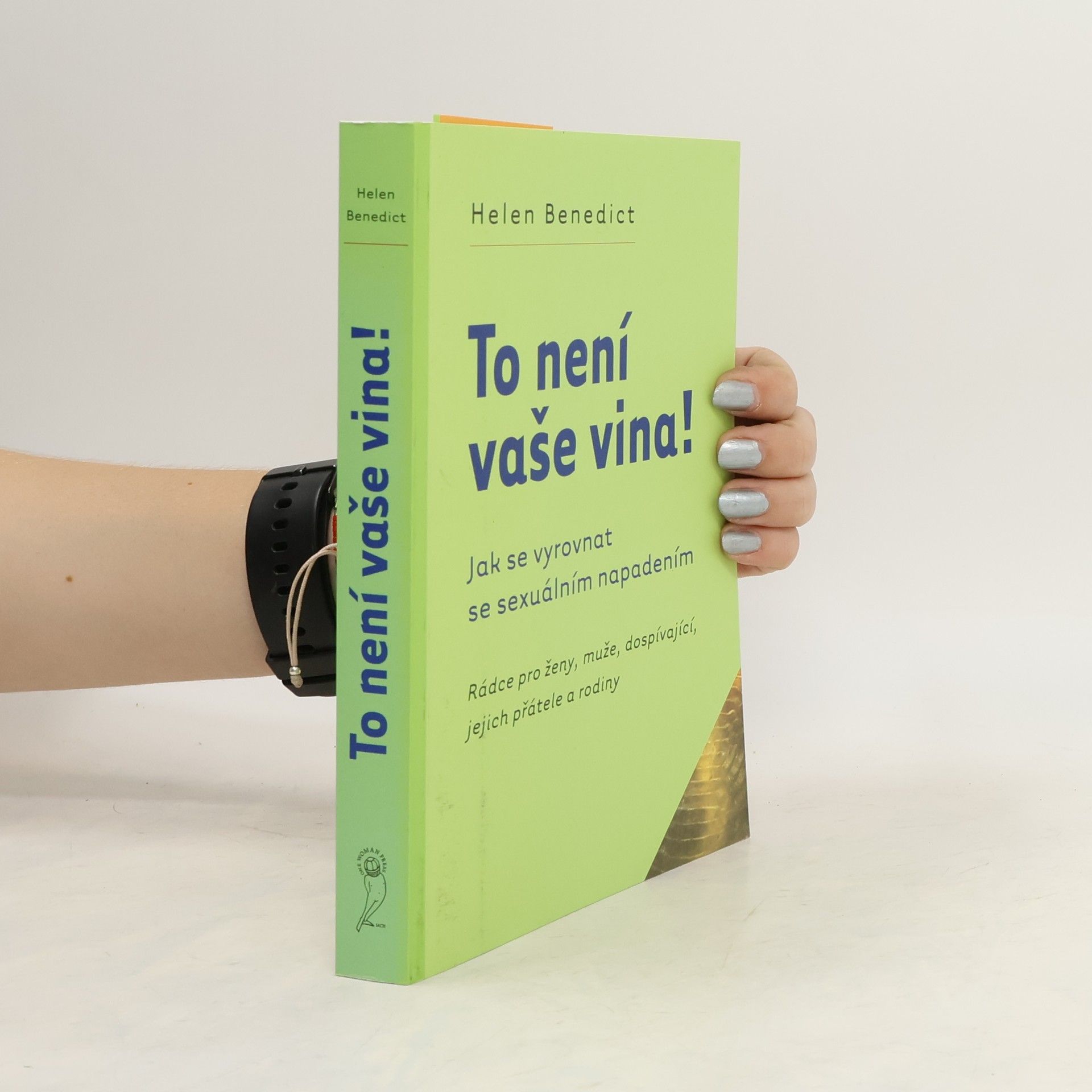 Helen Benedict To není vaše vina! : rádce pro ženy, muže, dospívající, jejich přátele a rodiny : jak se vyrovnat se sexuálním napadením