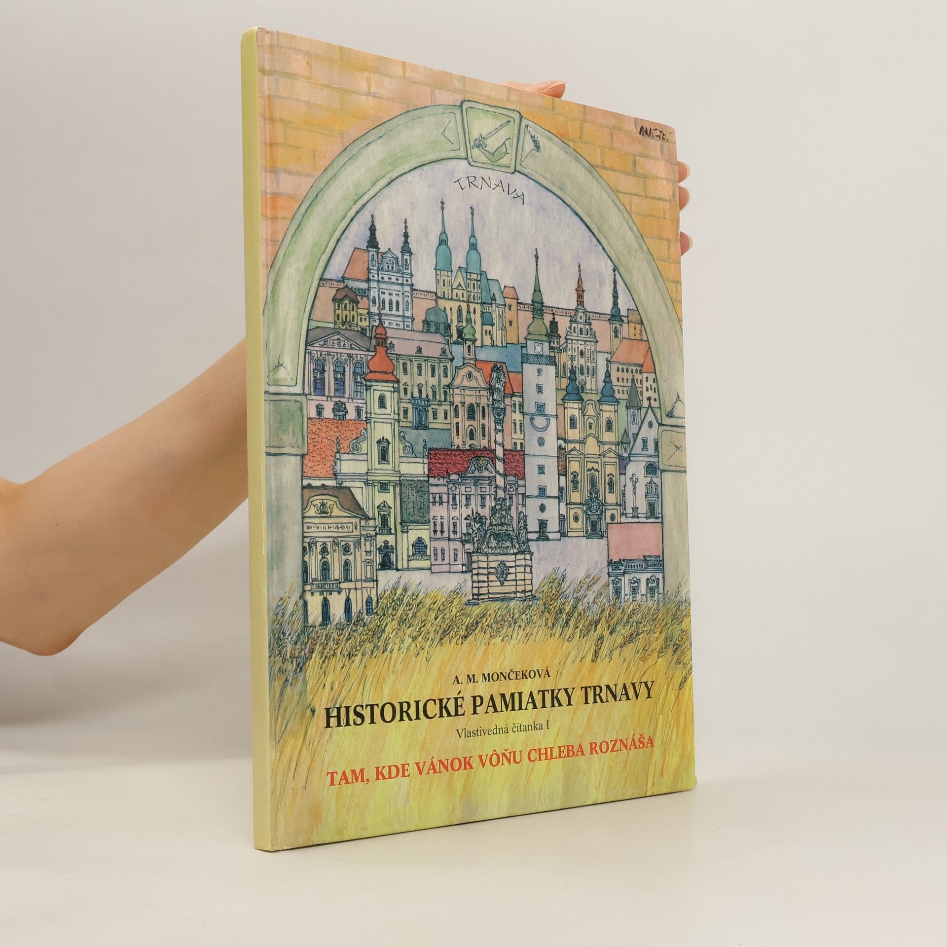 Alžbeta Miklenčičová Mončeková Historické pamiatky Trnavy. Vlastivedná čítanka I.