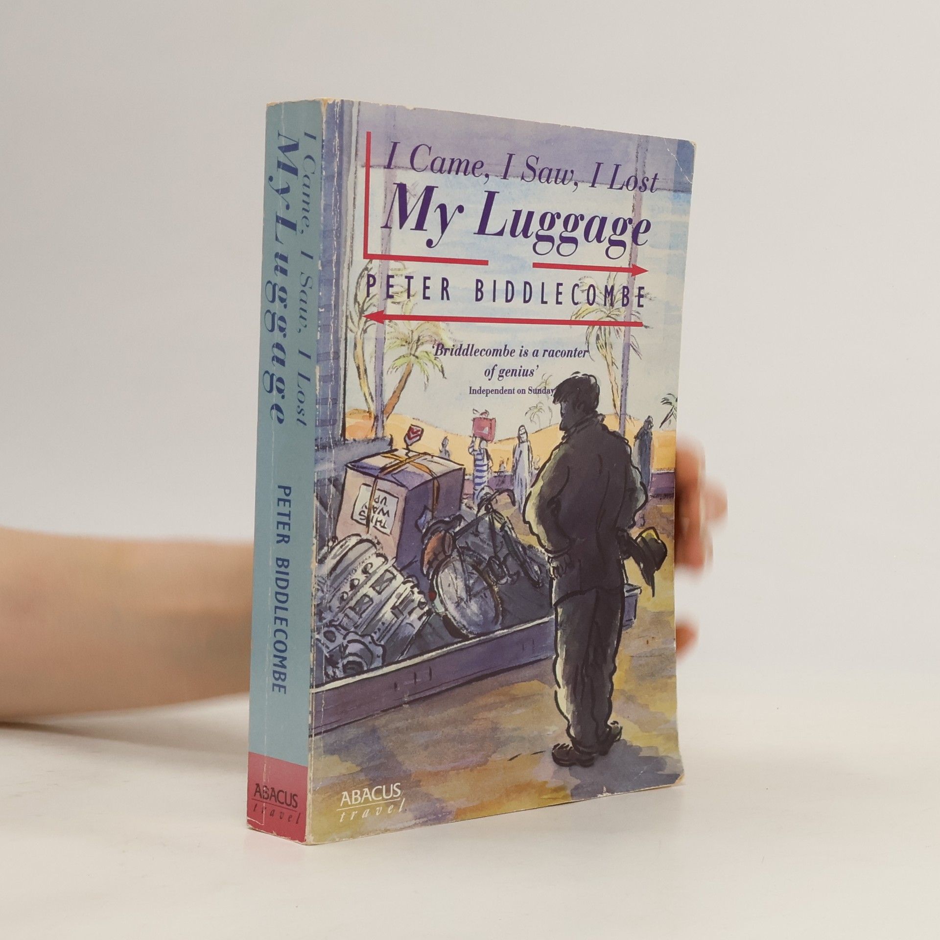 Peter Biddlecombe I Came, I Saw, I Lost My Luggage
