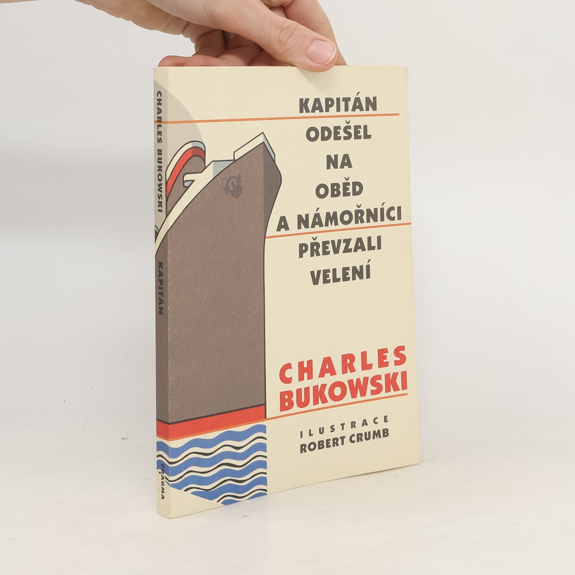 Charles Bukowski Kapitán odešel na oběd a námořníci převzali velení