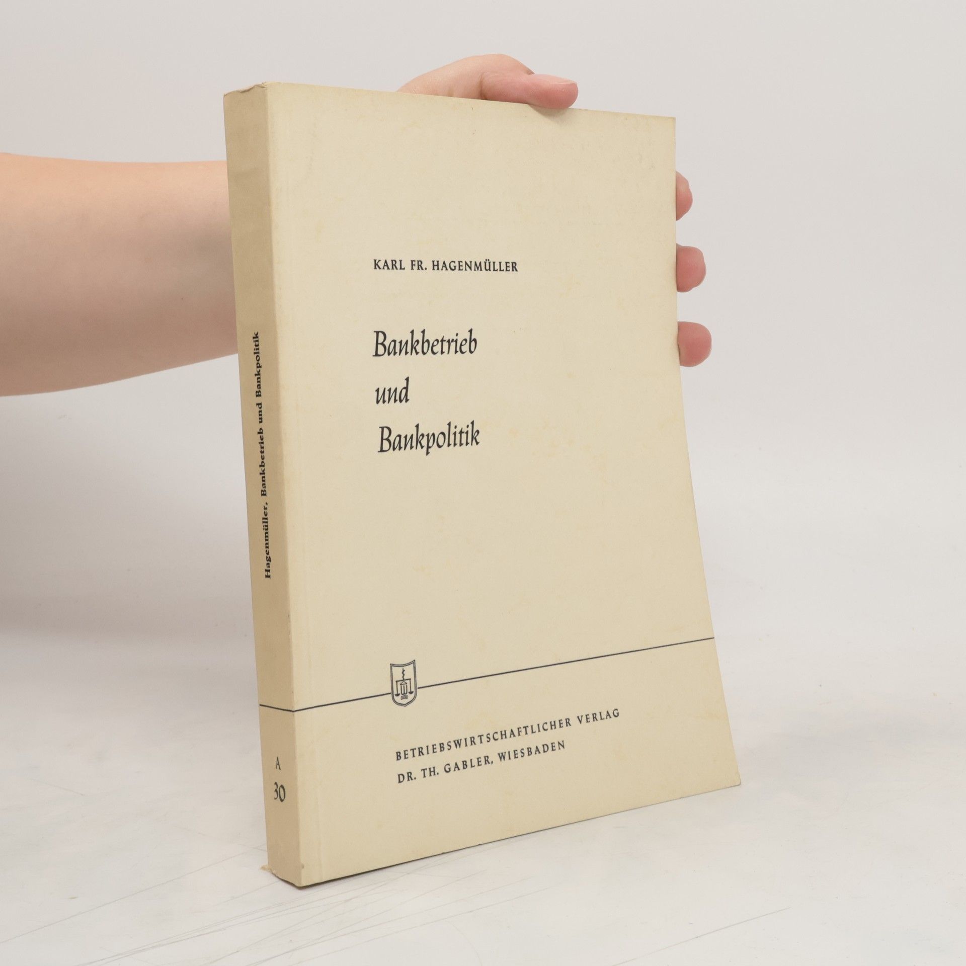Karl Friedrich Hagenmüller Bankbetrieb und Bankpolitik