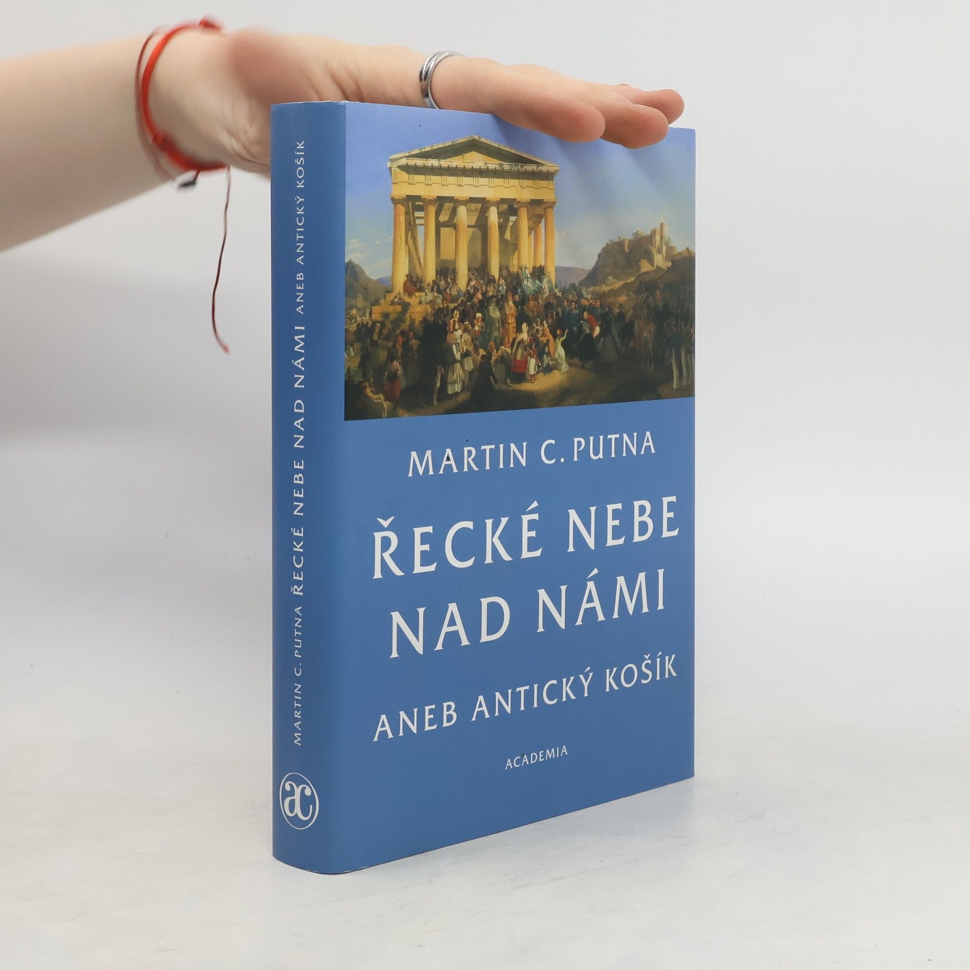 Martin C. Putna Řecké nebe nad námi aneb Antický košík