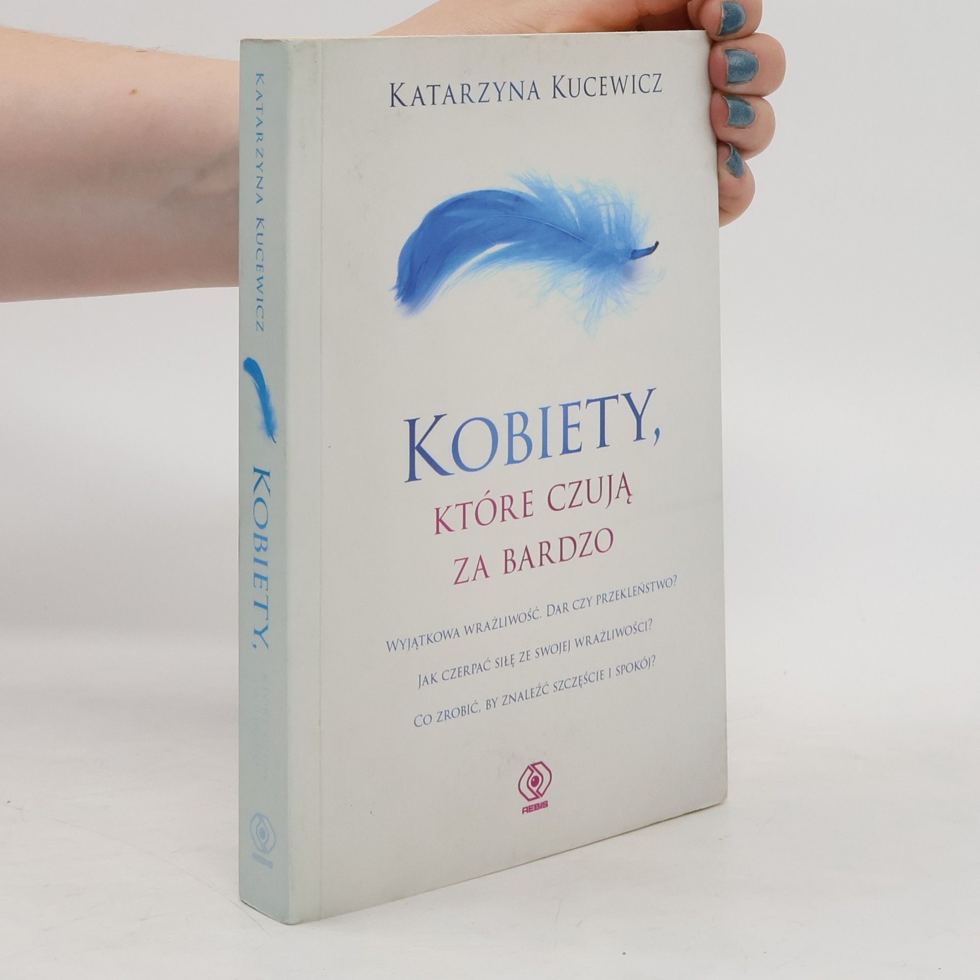 Katarzyna Kucewicz Kobiety, które czują za bardzo