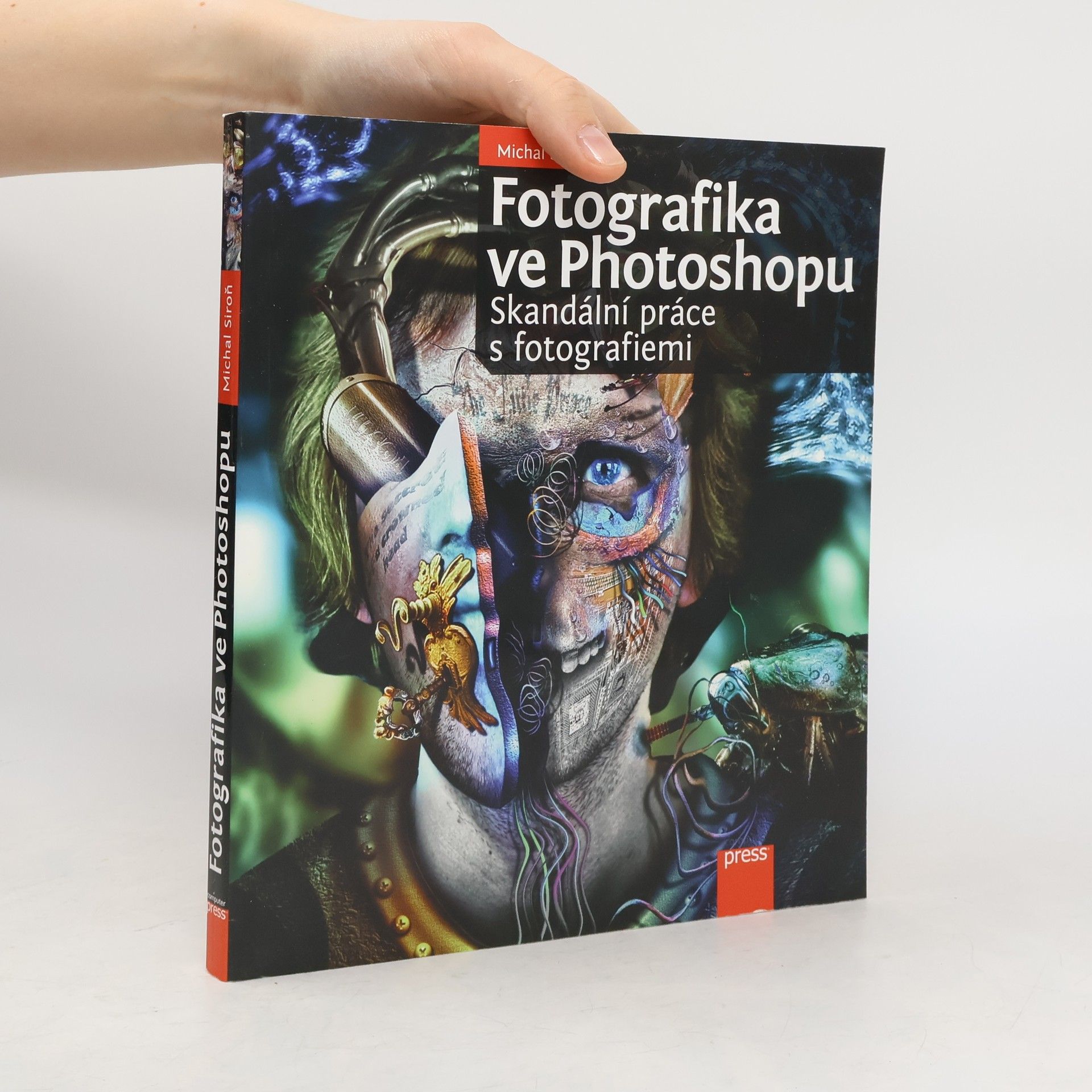 Michal Siroň Fotografika ve Photoshopu : skandální práce s fotografiemi