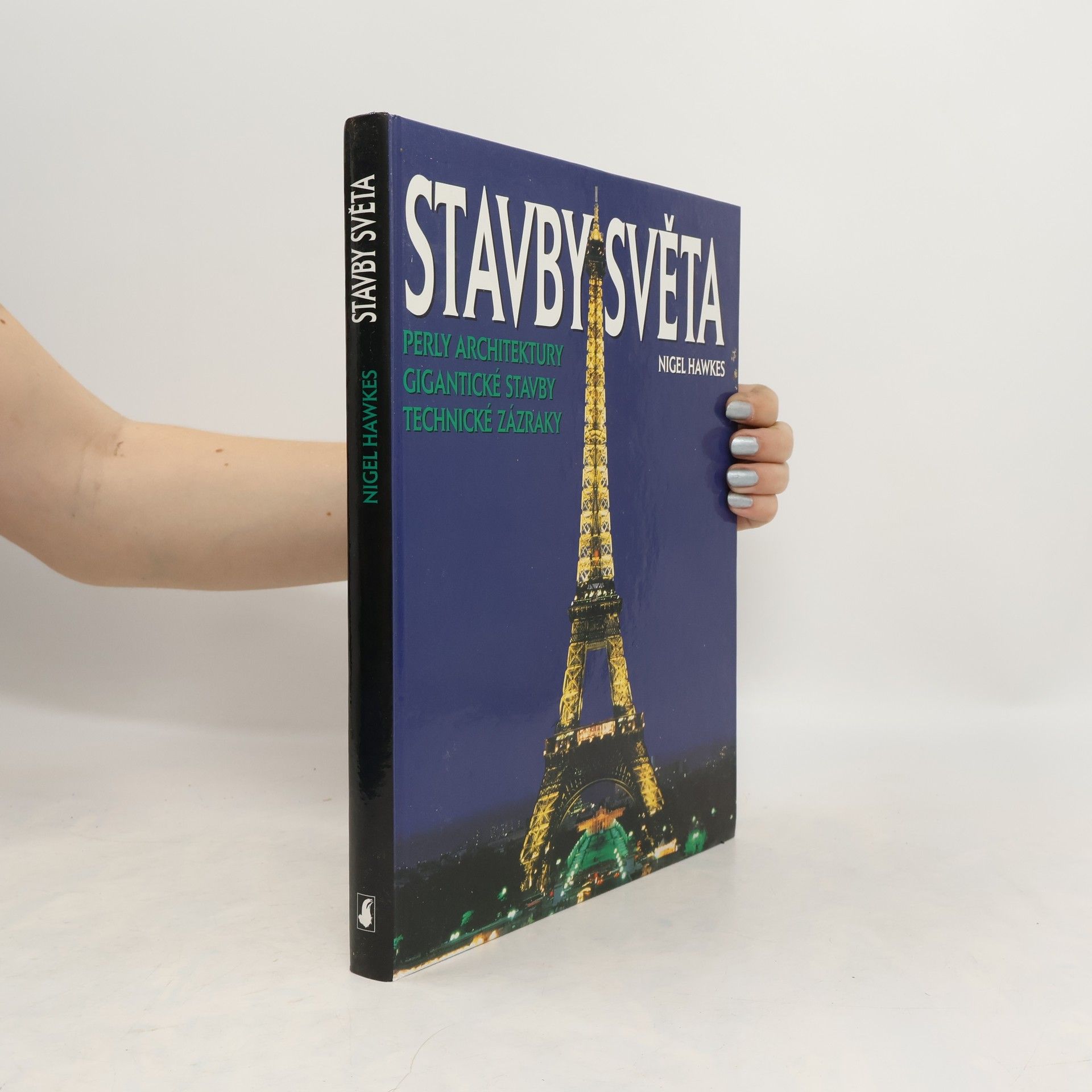 Stavby světa. Perly architektury, gigantické stavby, technické zázraky