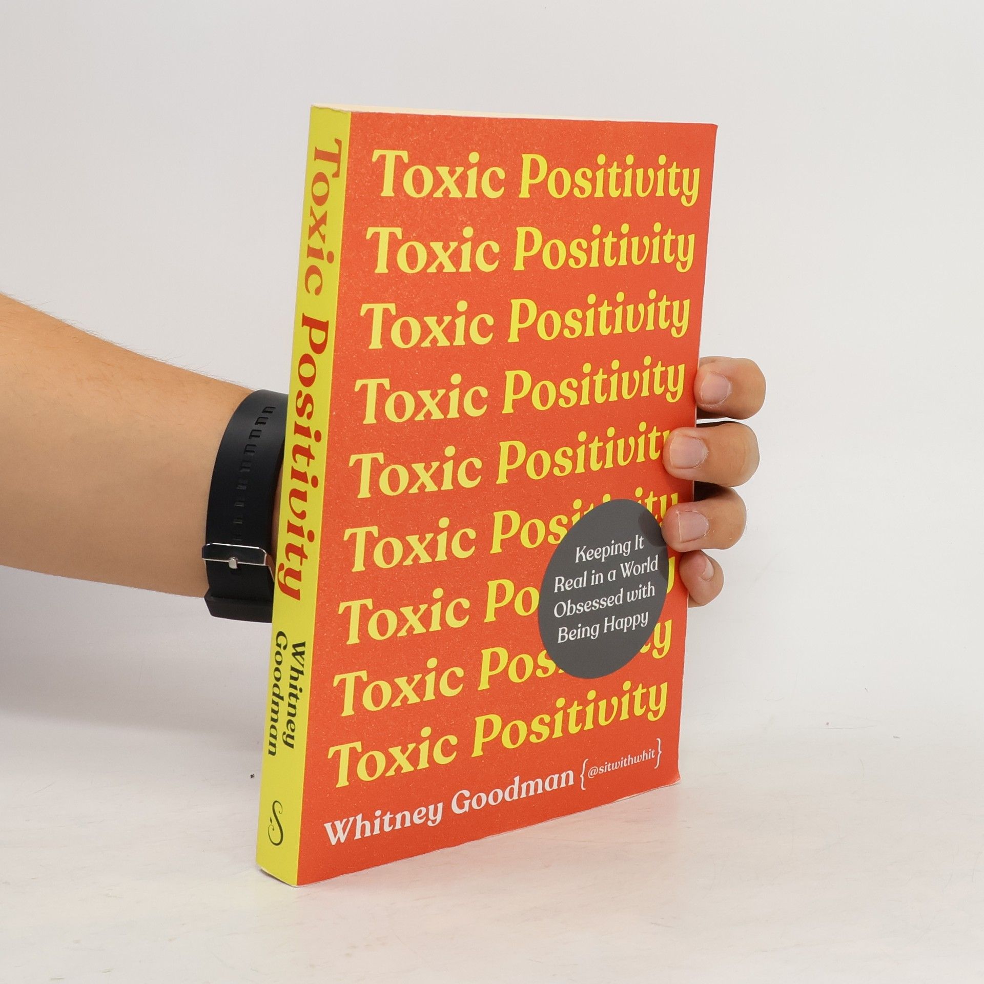 Whitney Goodman Toxic positivity : keeping it real in a world obsessed with being happy