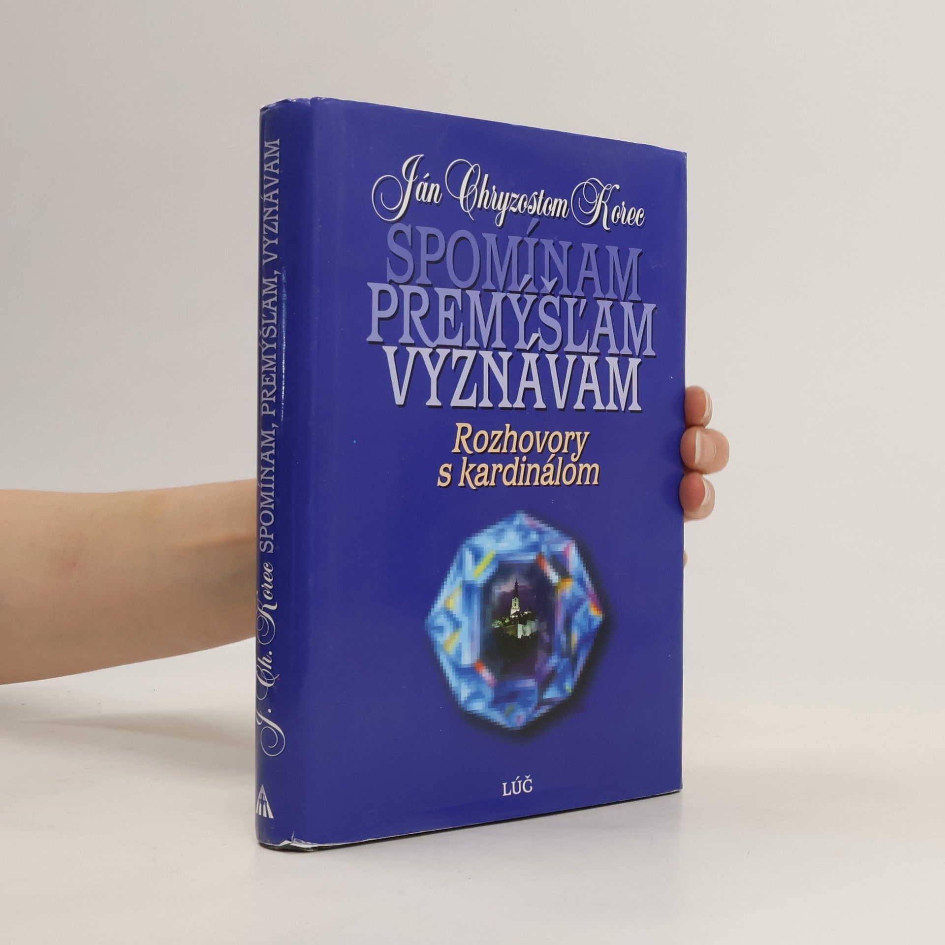 Ján Chryzostom Korec Spomínam, premýšľam, vyznávam : rozhovory s kardinálom