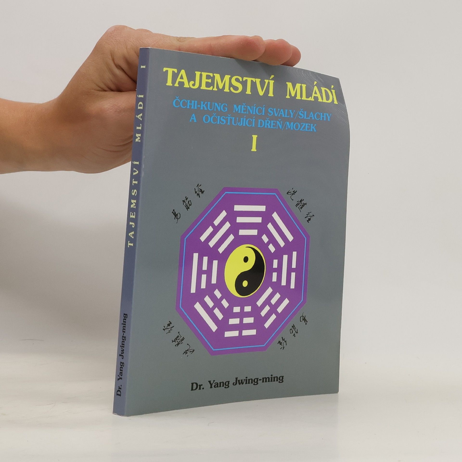 Jwing ming Yang Tajemství mládí I: Čchi-kung měnící svaly/šlachy a očisťující dřeň/mozek