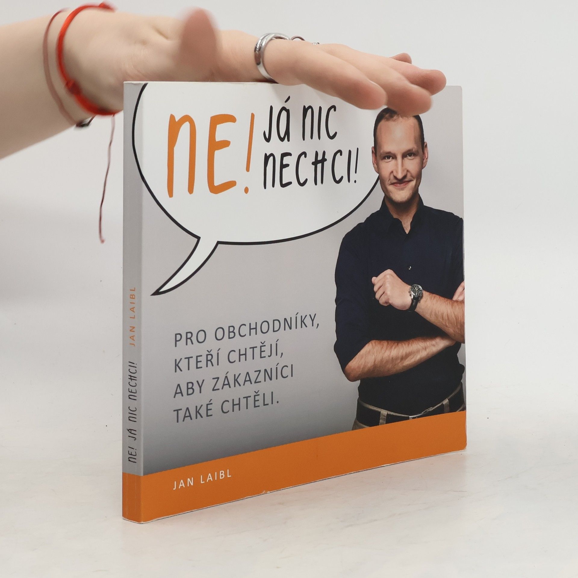 Ne! Já nic nechci! Pro obchodníky, kteří chtějí, aby zákazníci také chtěli