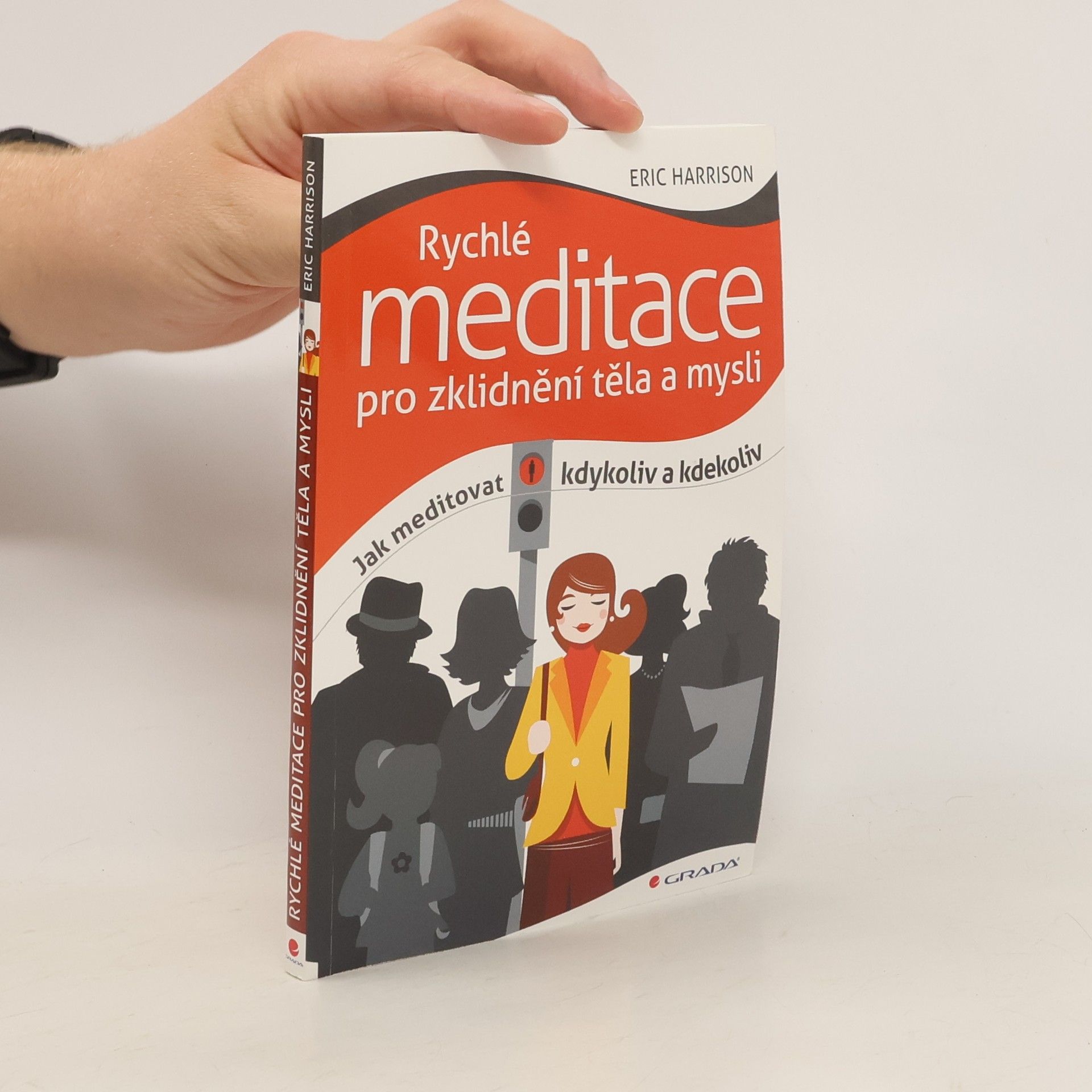 Eric Harrison Rychlé meditace pro zklidnění těla a mysli: Jak meditovat kdykoliv a kdekoliv