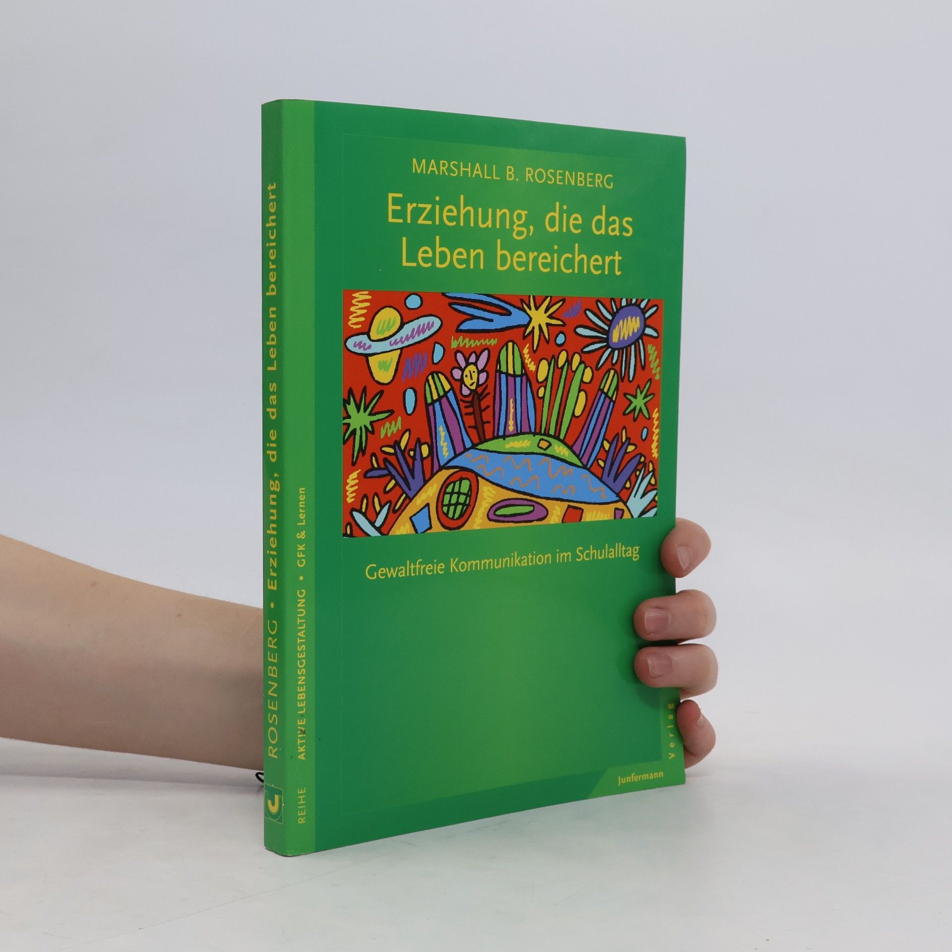 Marshall B. Rosenberg Erziehung, die das Leben bereichert