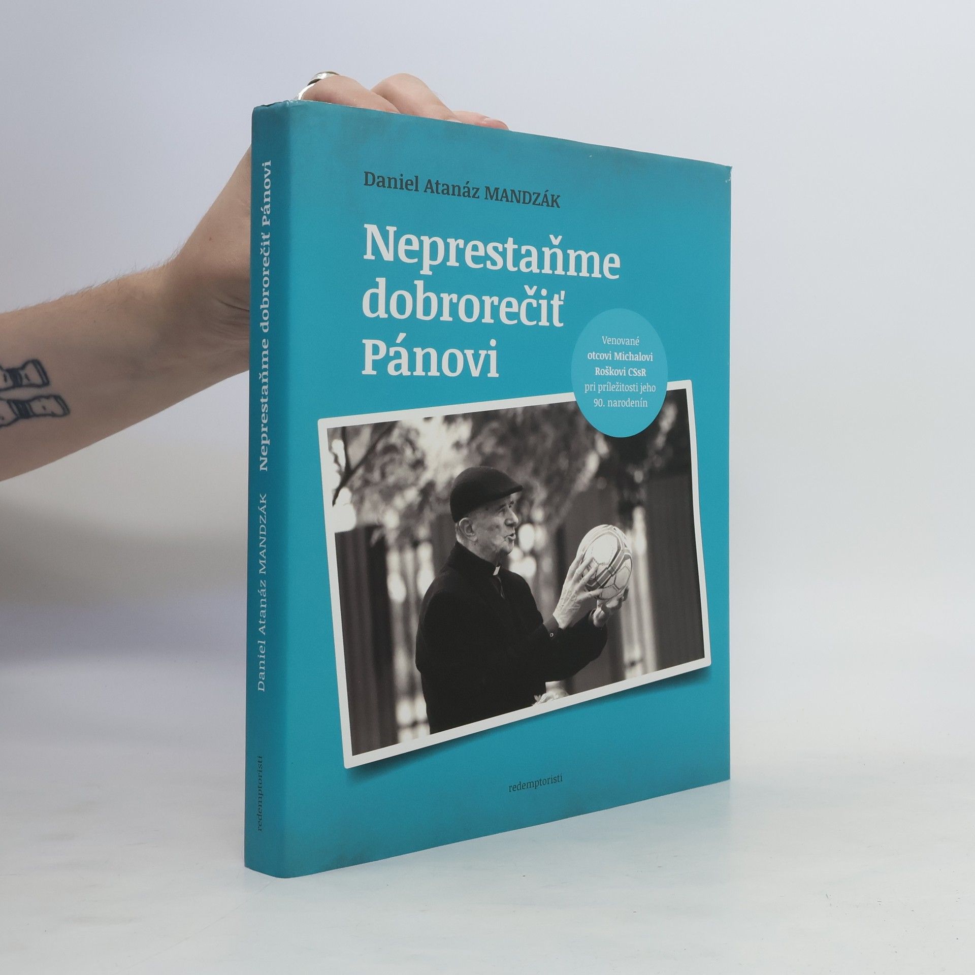 Atanáz Daniel Mandzák Neprestaňme dobrorečiť Pánovi