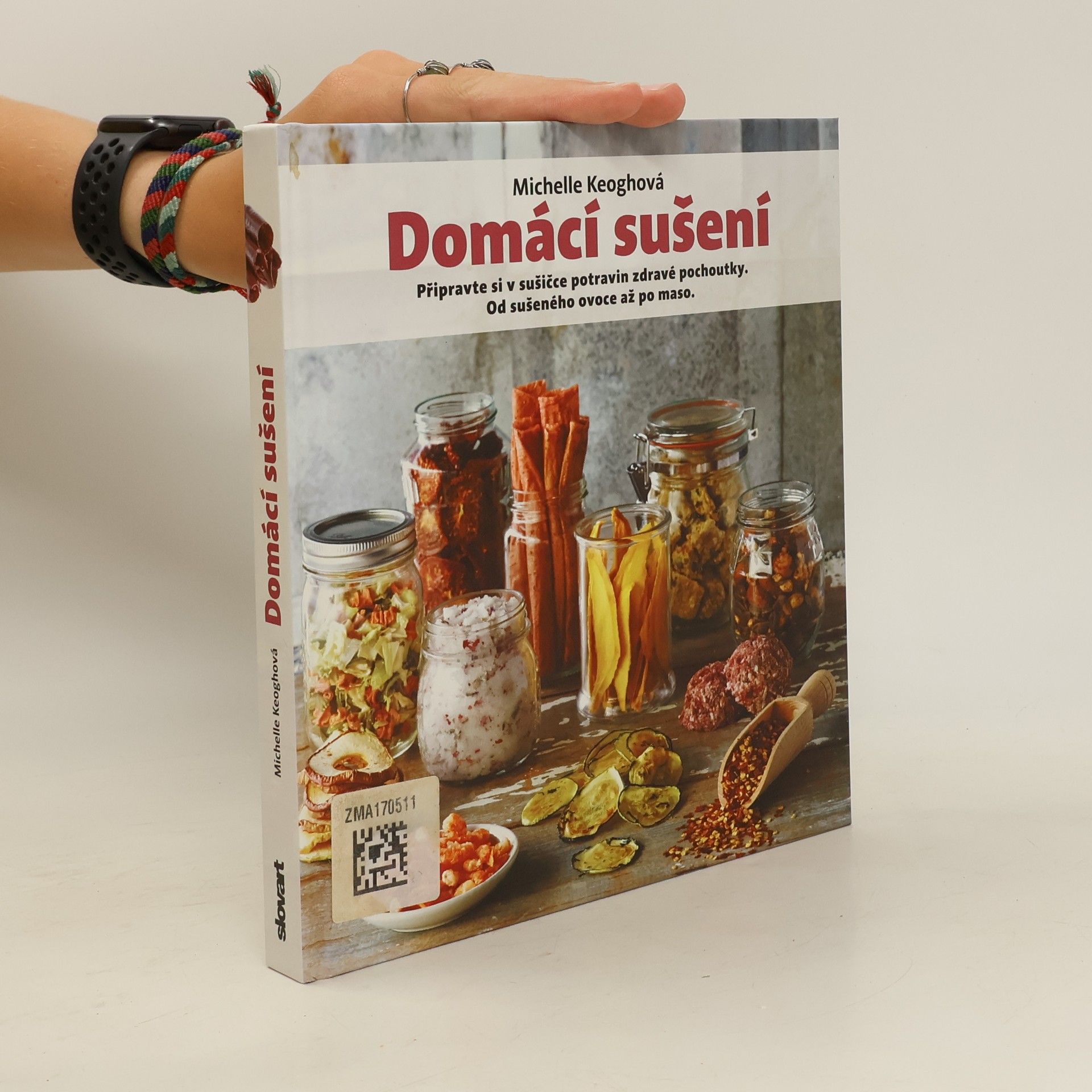 Michelle Keogh Domácí sušení : připravte si v sušičce potravin zdravé pochoutky: Od sušeného ovoce až po maso