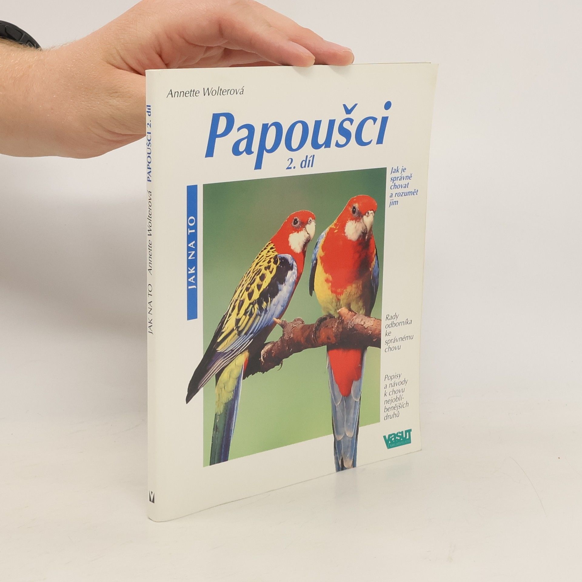 Annette Wolter Papoušci 2. díl : jak je správně chovat a rozumět jim