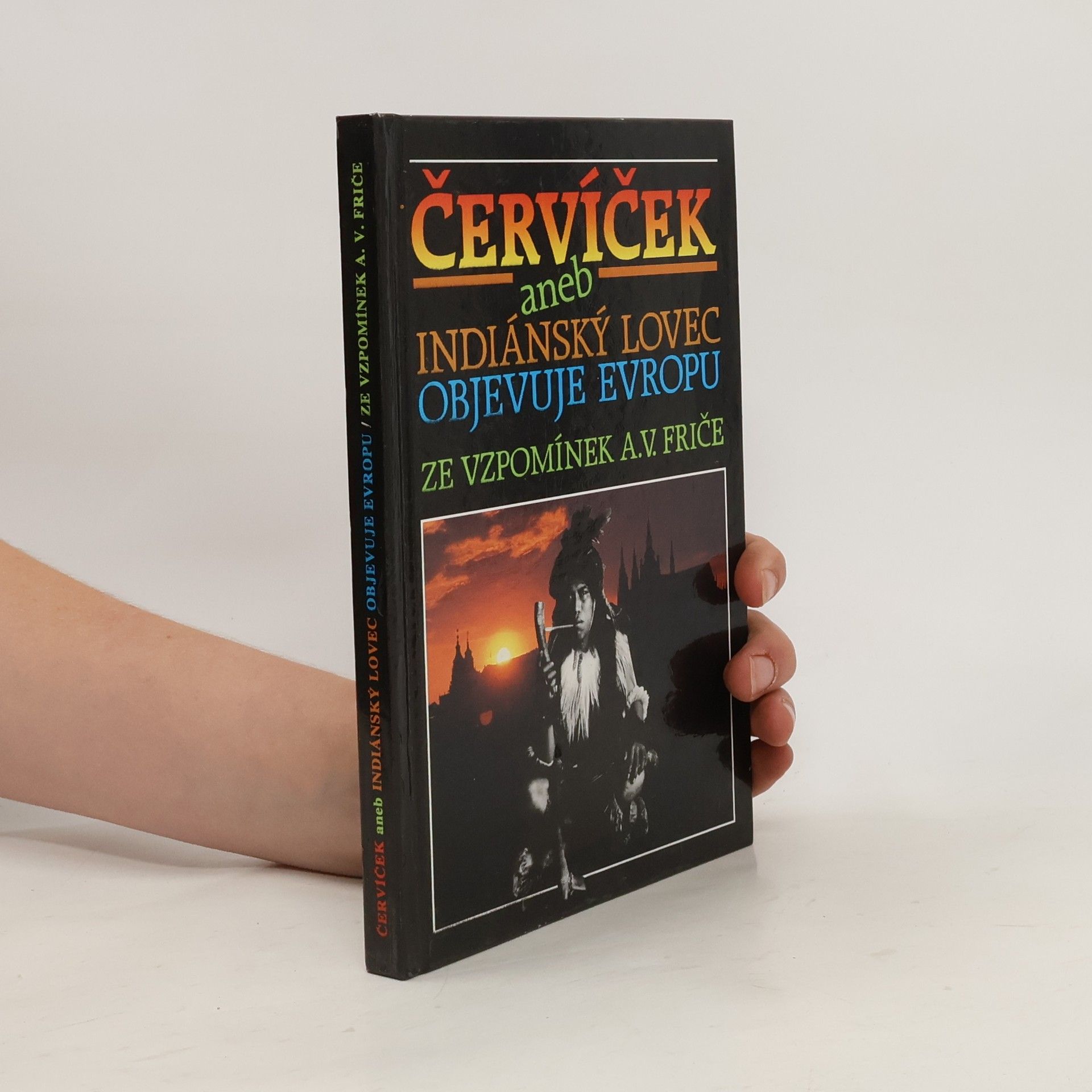 Alberto Vojtěch Frič Červíček, aneb, Indiánský lovec objevuje Evropu