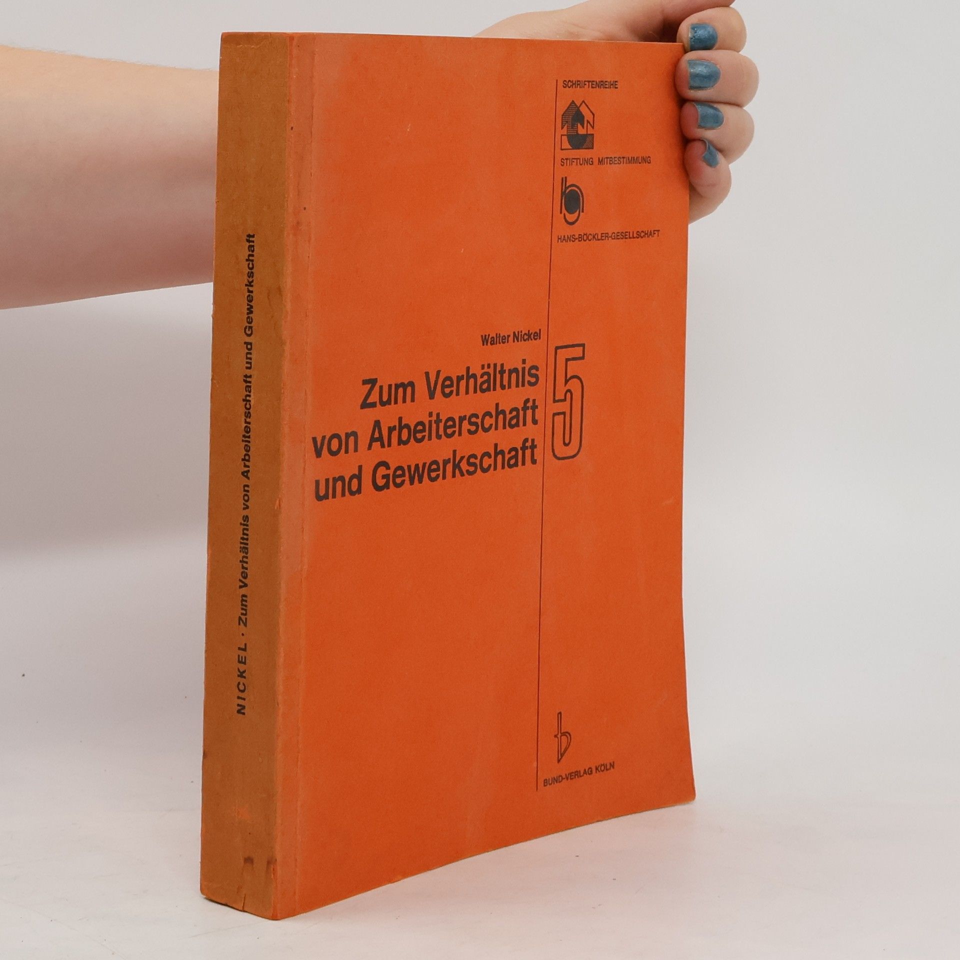 Walter Nickel Zum Verhältnis von Arbeiterschaft und Gewerkschaft