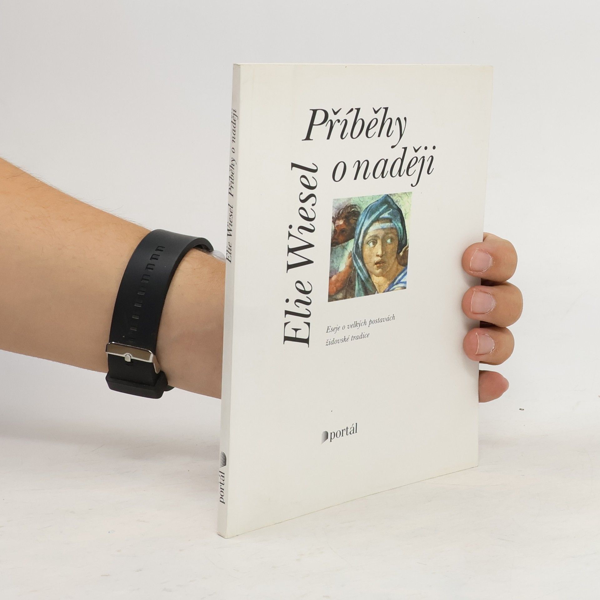 Elie Wiesel Příběhy o naději: Eseje o velkých postavách židovské tradice