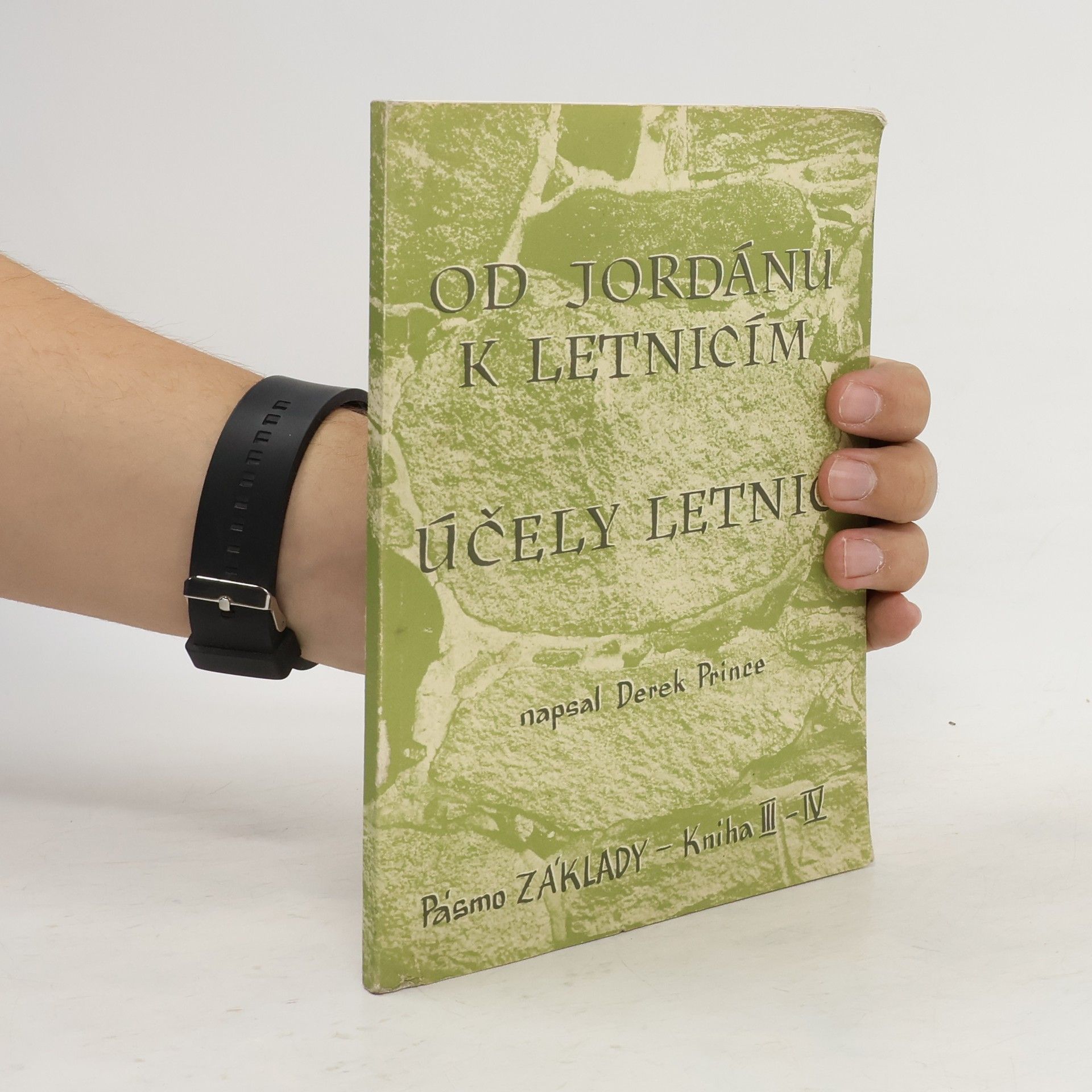 Derek Prince Od Jordánu k Letnicím. Účely Letnic. Kniha III-IV
