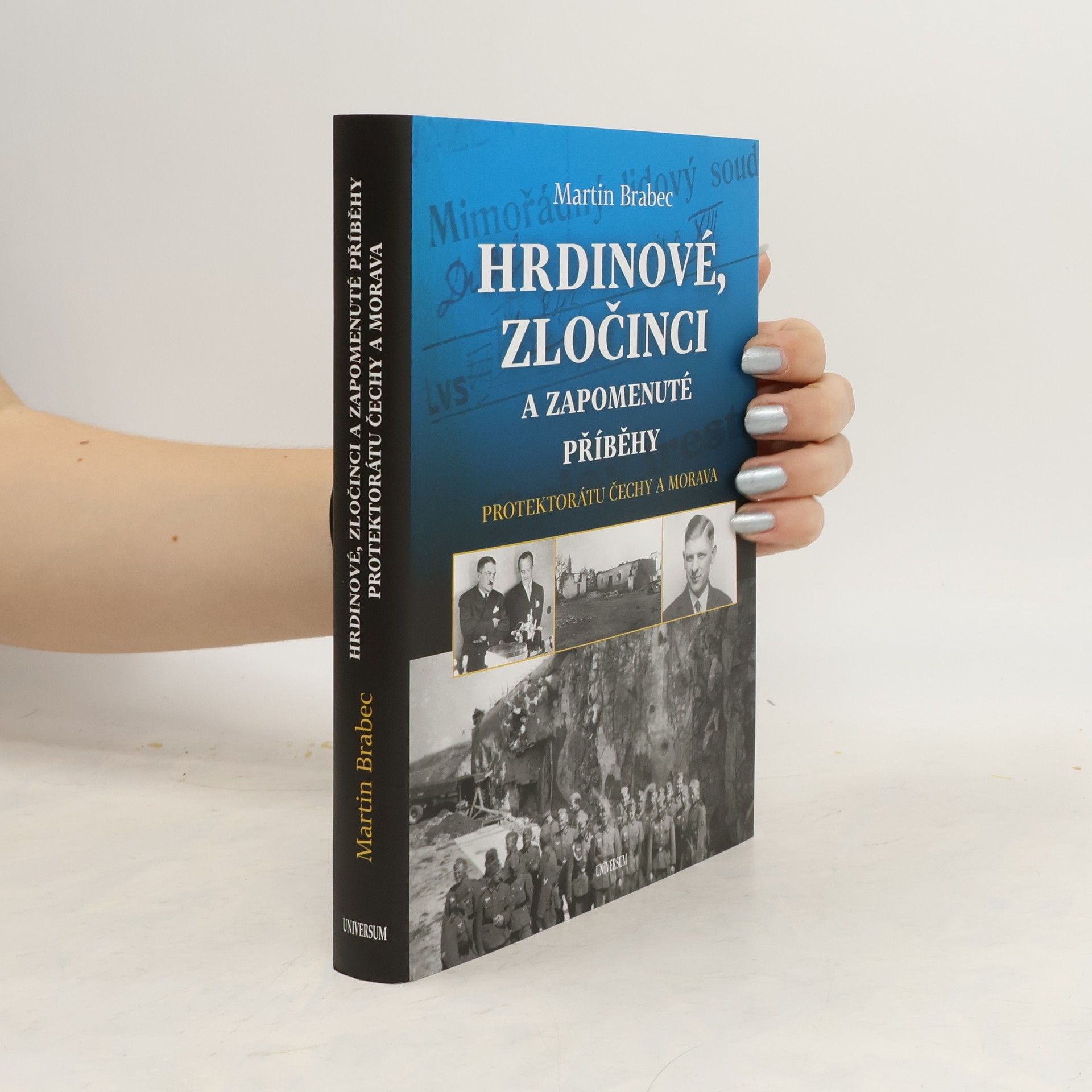 Martin Brabec Hrdinové, zločinci a zapomenuté příběhy protektorátu Čechy a Morava