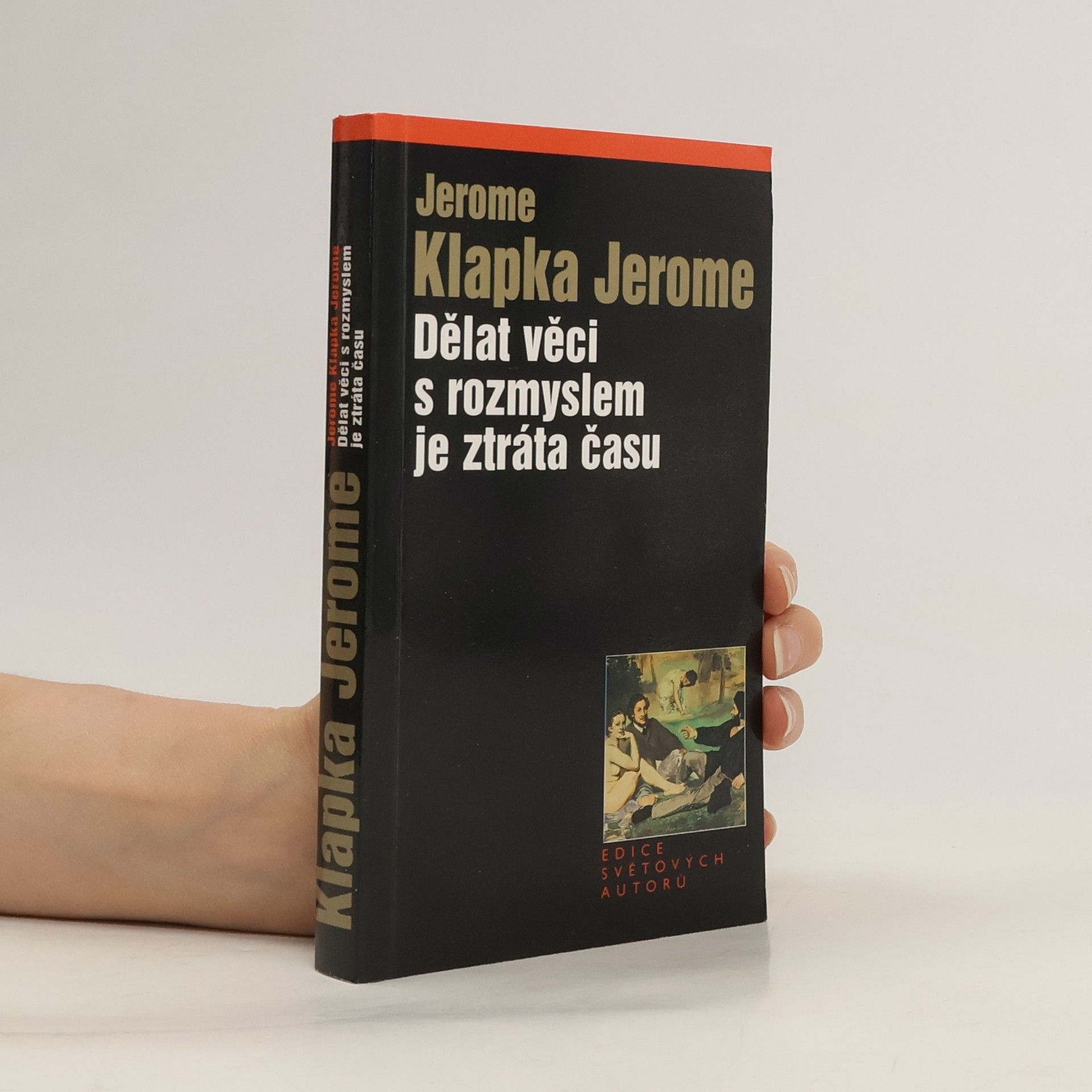 Jerome Klapka Jerome Dělat věci s rozmyslem je ztráta času