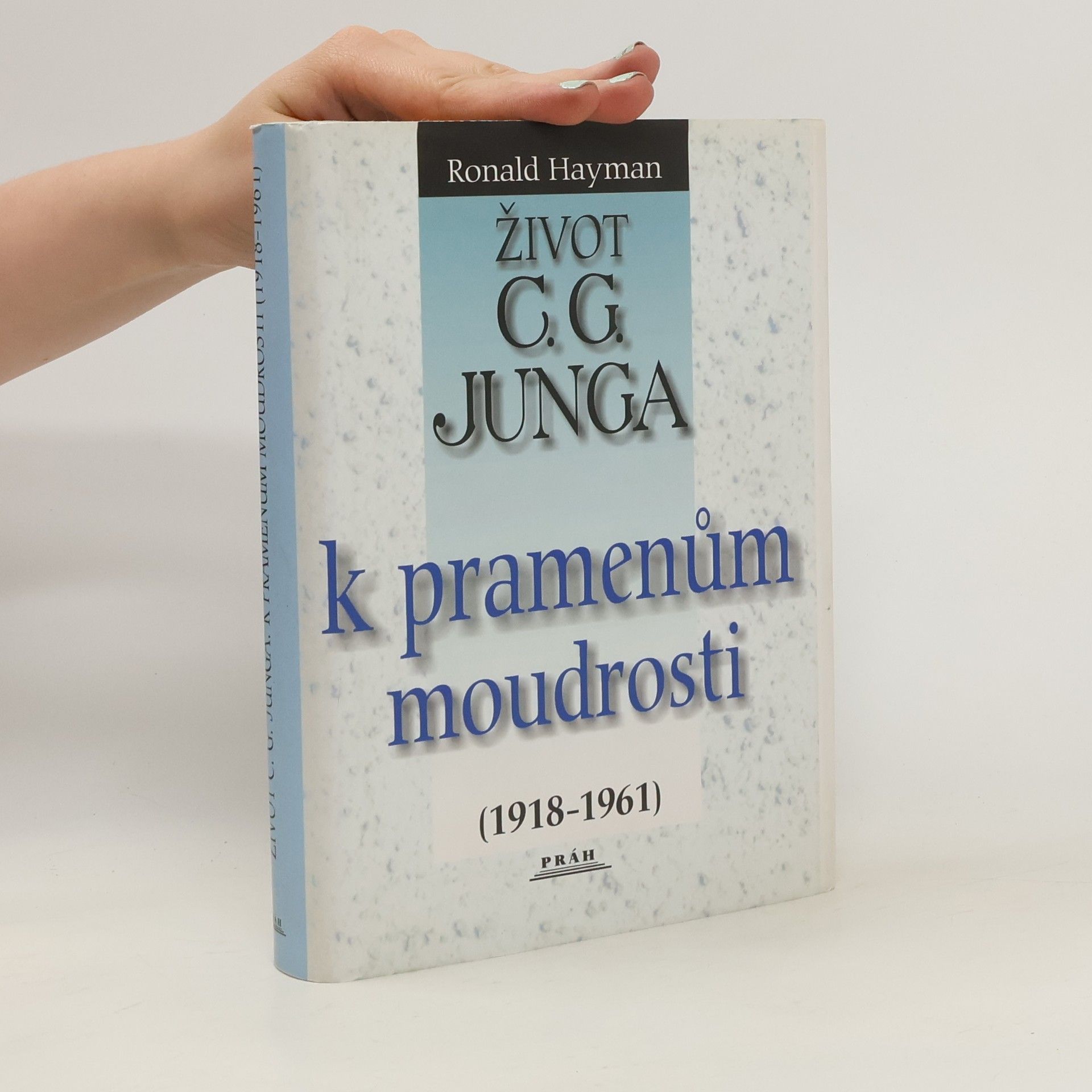 Ronald Hayman Život C.G. Junga. II., K pramenům moudrosti (1918-1961)