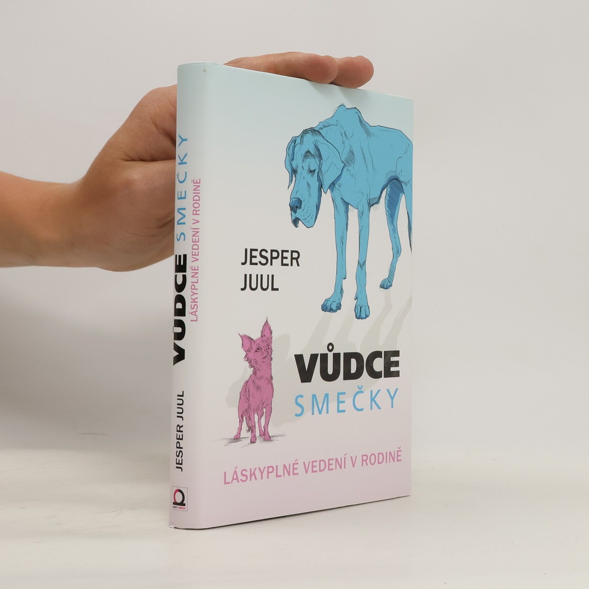 Jesper Juul Vůdce smečky: Láskyplné vedení v rodině