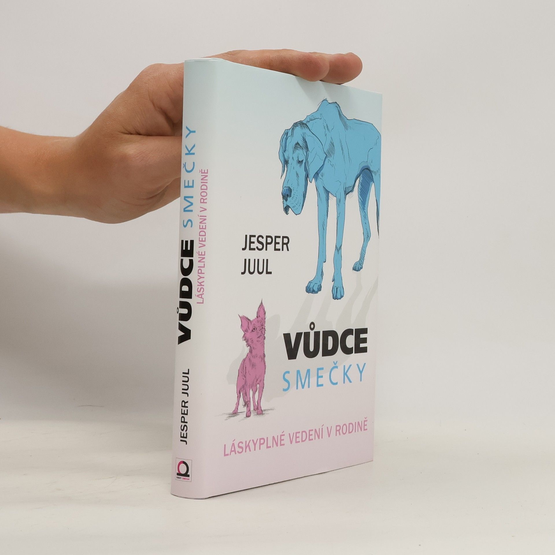 Jesper Juul Vůdce smečky: Láskyplné vedení v rodině