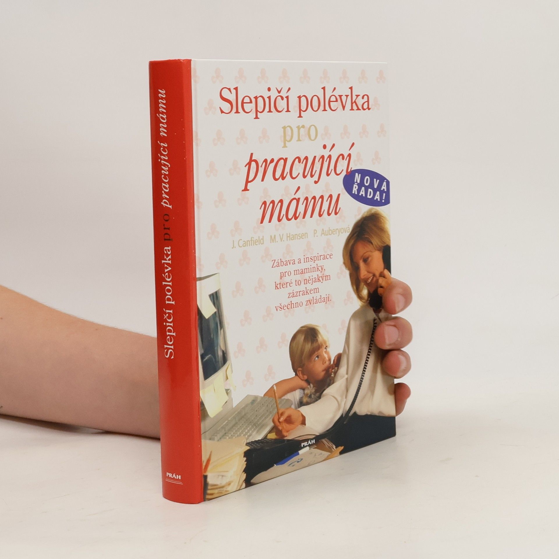 Jack Canfield Slepičí polévka pro pracující mámu