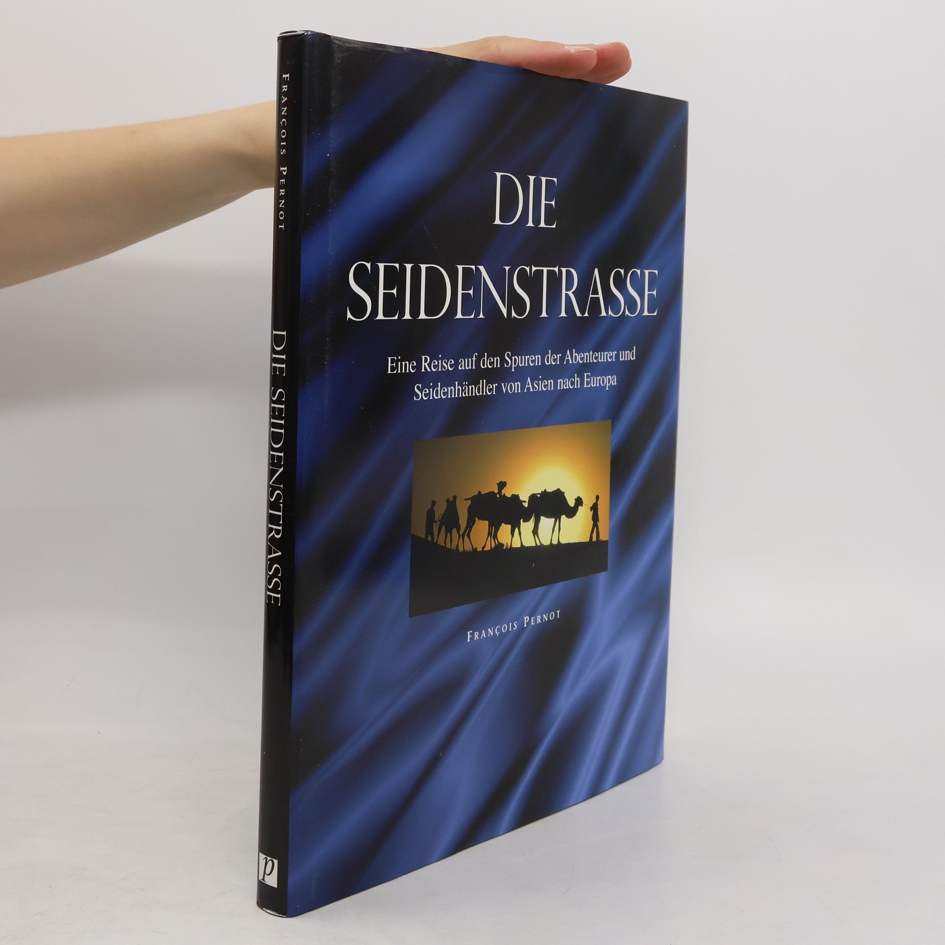 François Pernot Die Seidenstraße