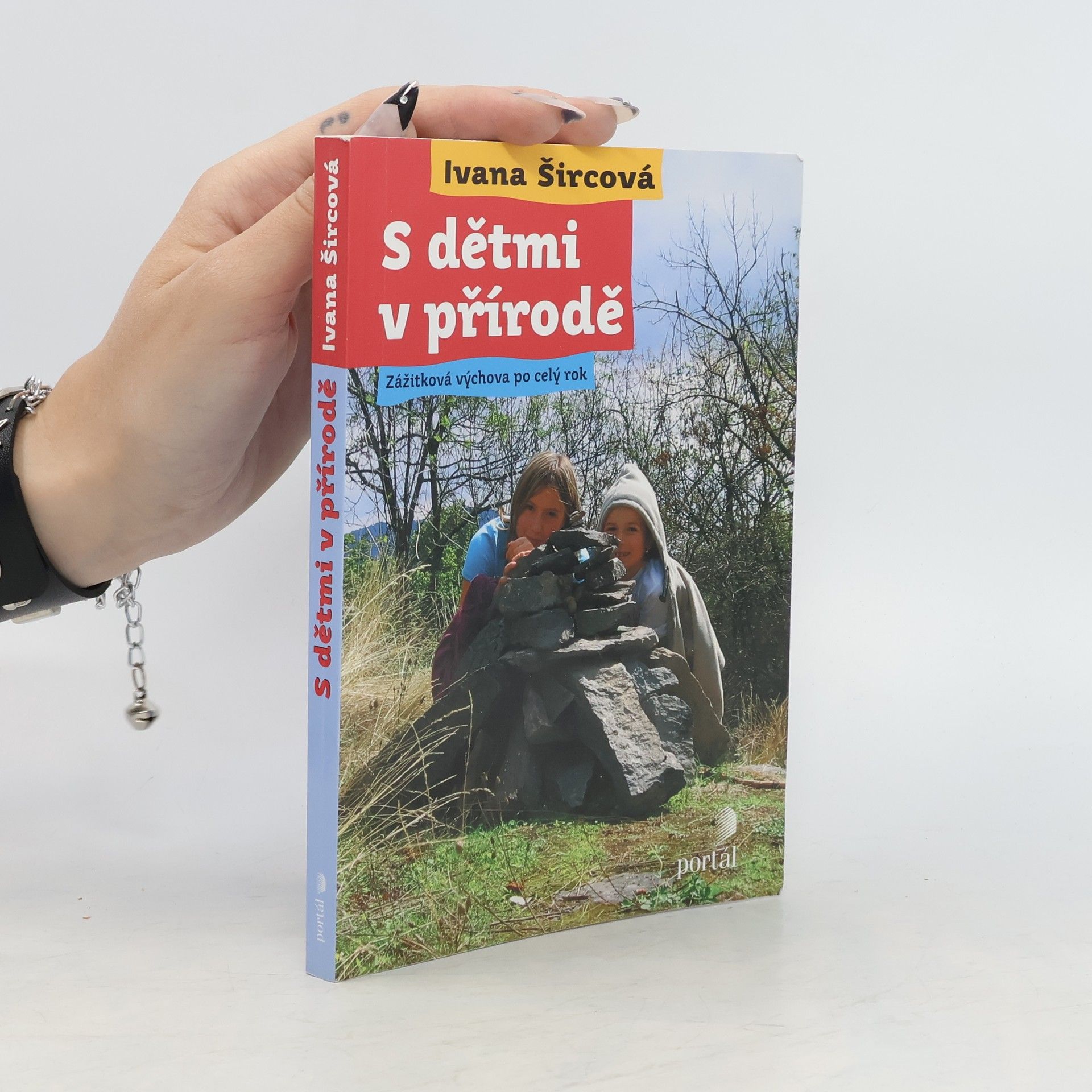 Ivana Šircová S dětmi v přírodě : zážitková výchova po celý rok