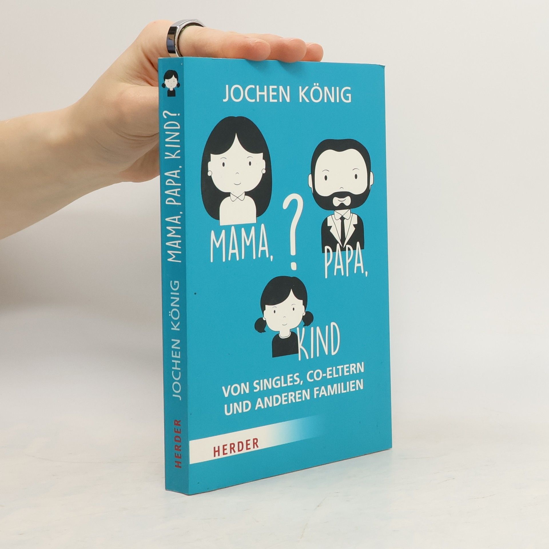 Jochen König Mama, Papa, Kind?