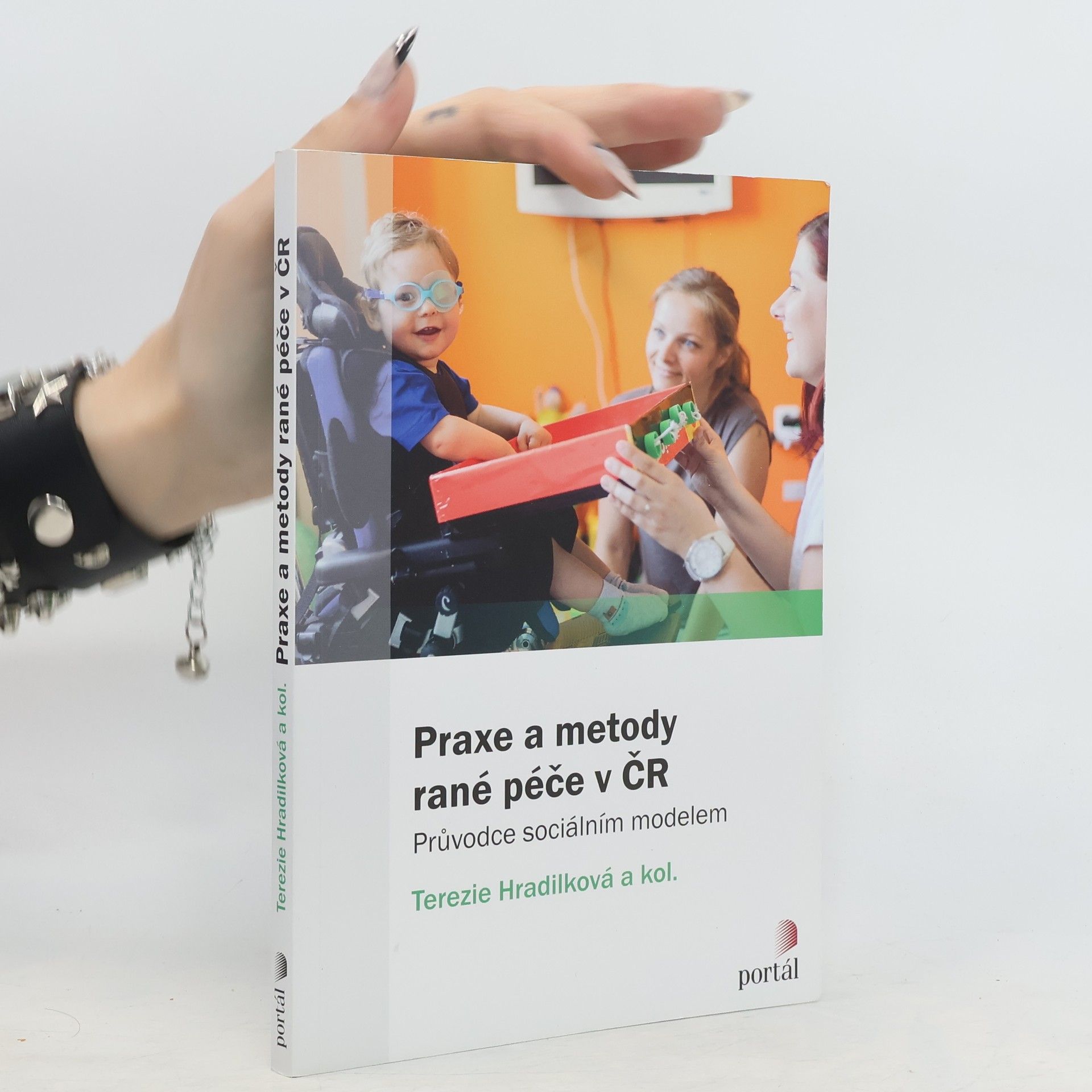 Terezie Hradilková Praxe a metody rané péče v ČR : průvodce sociálním modelem